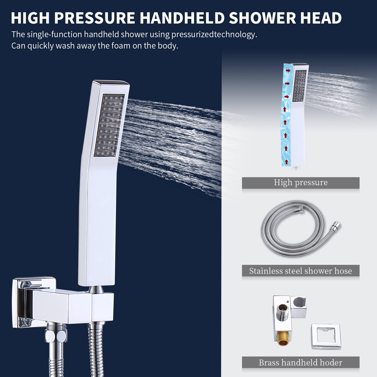HIGH PRESSURE HANDHELD SHOWER HEAD

The single-function handheld shower using pressurized technology. Can quickly wash away the foam on the body.

- High pressure
- Stainless steel shower hose
- Brass handheld hoder