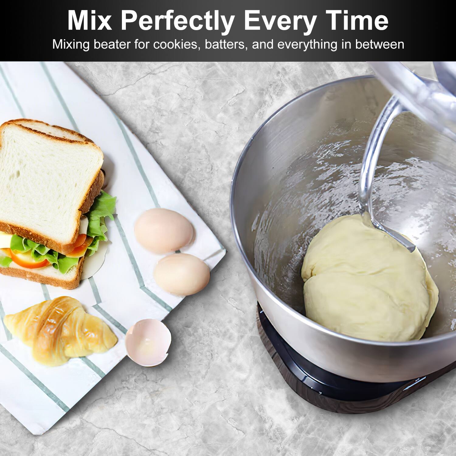 Mix Perfectly Every Time  
Mixing beater for cookies, batters, and everything in between