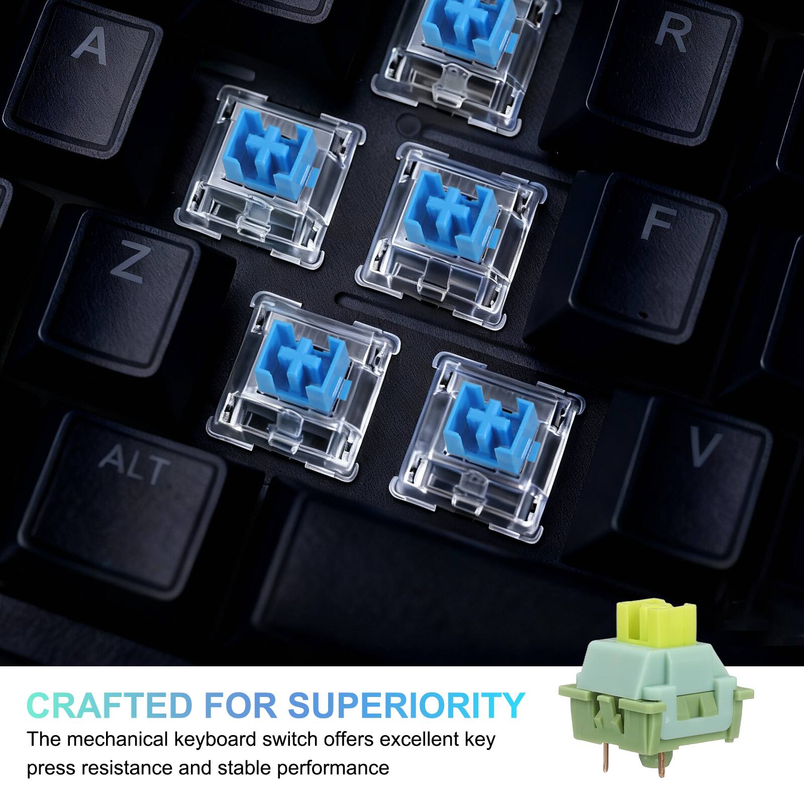 CRAFTED FOR SUPERIORITY

The mechanical keyboard switch offers excellent key press resistance and stable performance