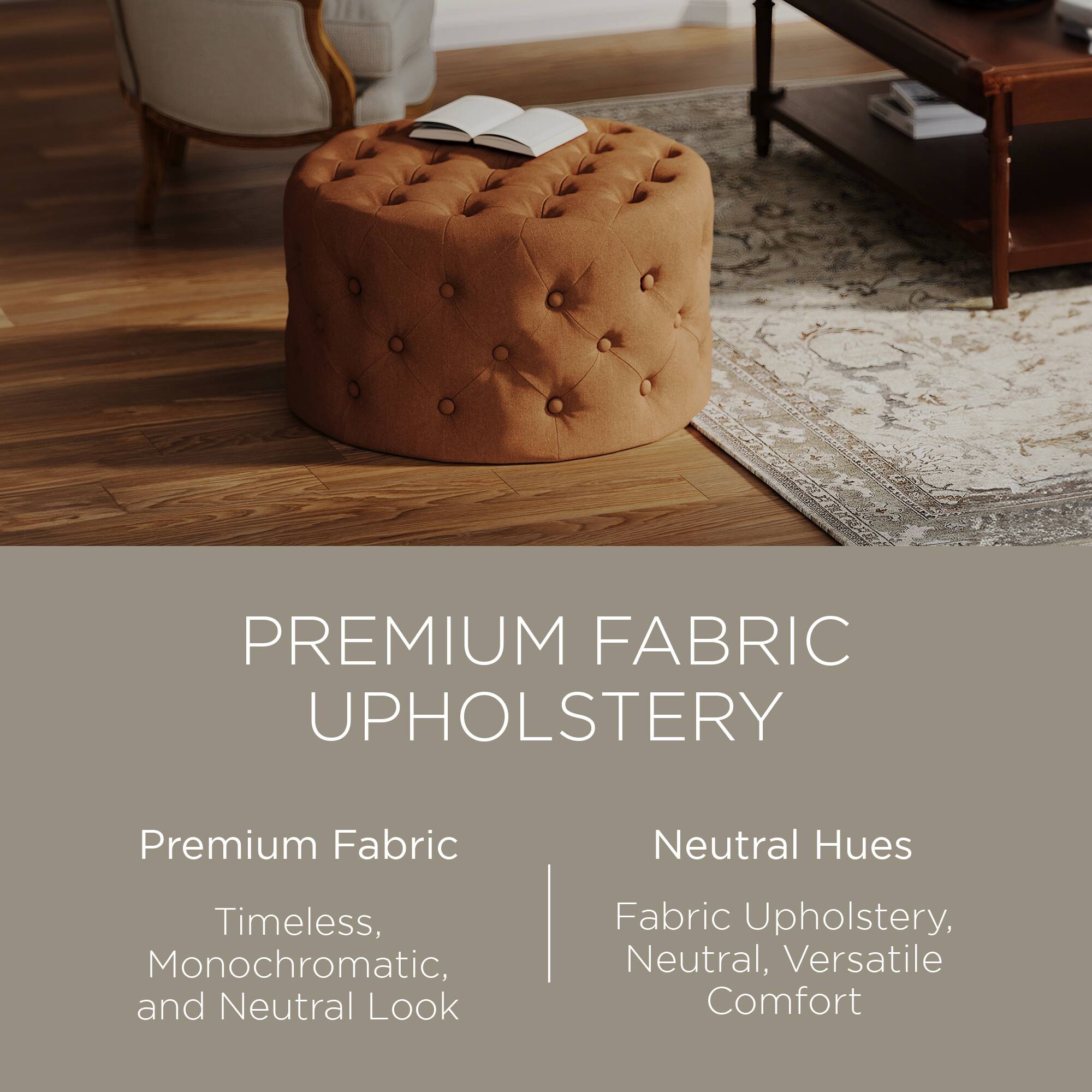 PREMIUM FABRIC UPHOLSTERY

Premium Fabric  
Timeless, Monochromatic, and Neutral Look

Neutral Hues  
Fabric Upholstery, Neutral, Versatile Comfort