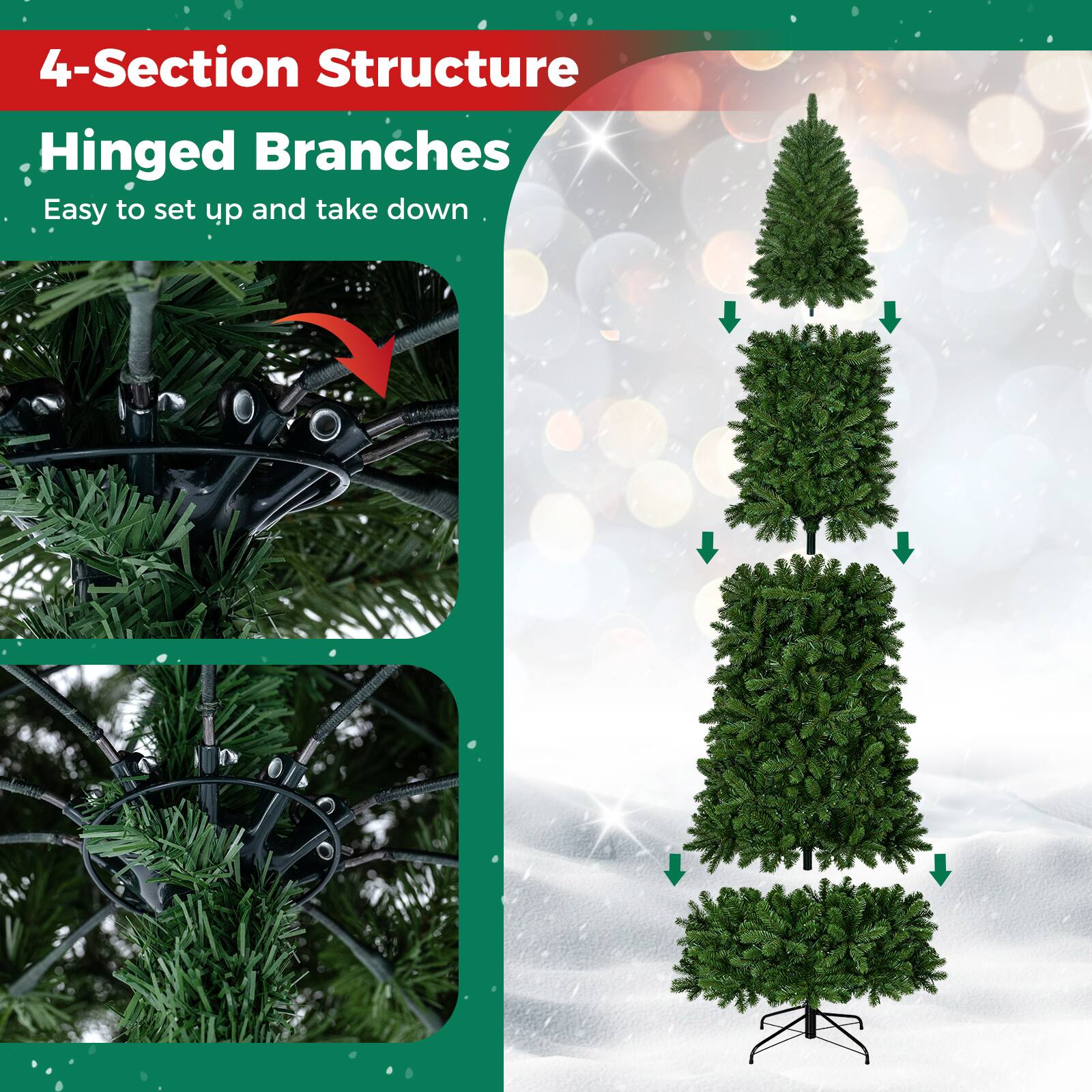 4-Section Structure  
Hinged Branches  
Easy to set up and take down