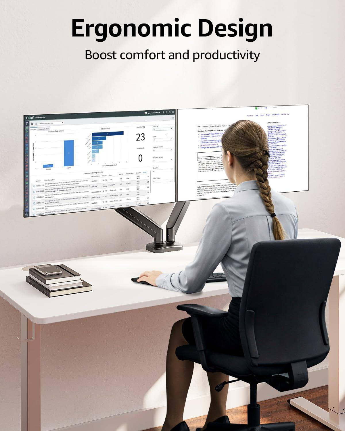 Ergonomic Design  
Boost comfort and productivity
