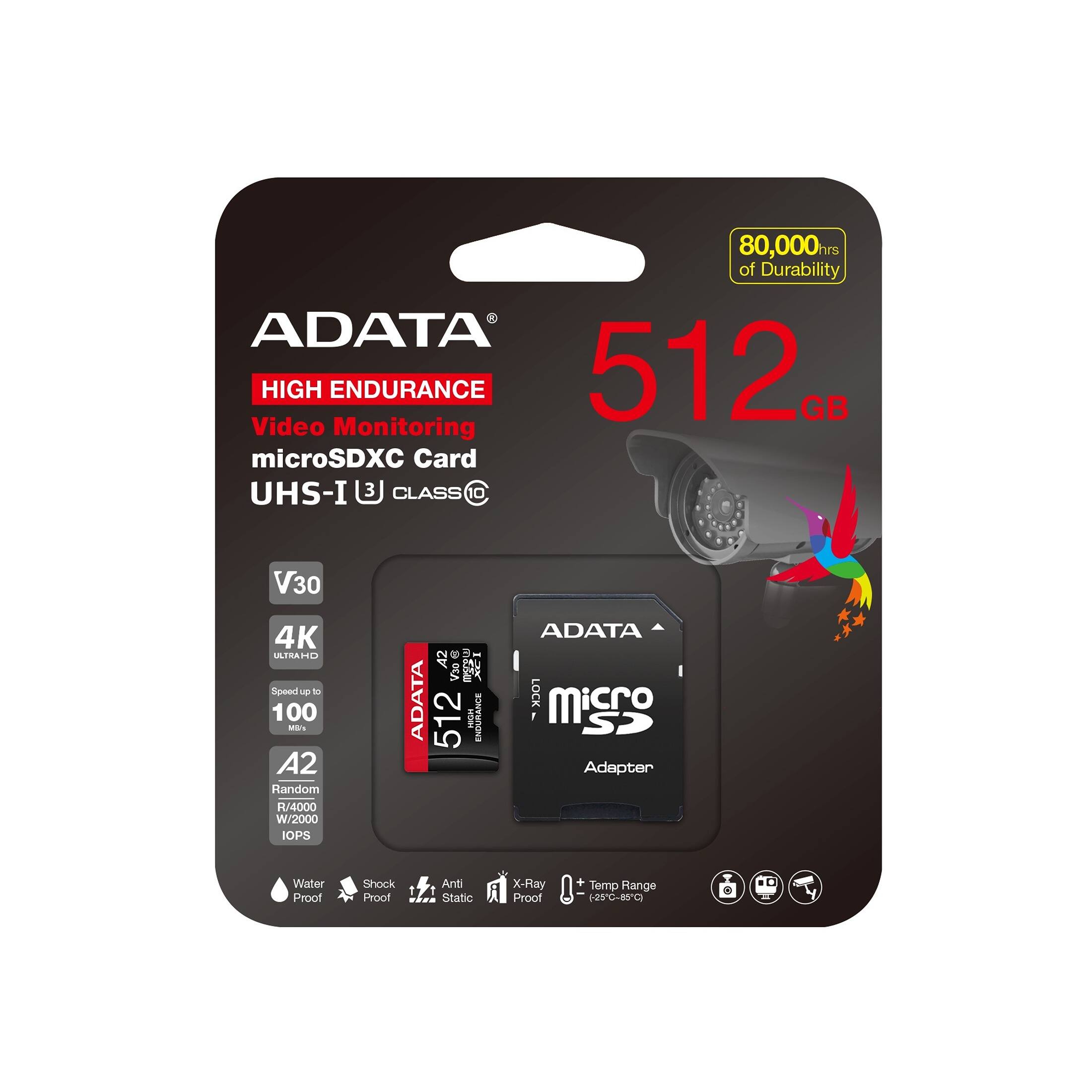 80,000 hrs of Durability  
ADATA HIGH ENDURANCE 512 GB Video Monitoring microSDXC Card UHS-I CLASS 10 V30 4K ULTRA HD Speed up to 100 MB/s A2 Random R/4000 W/2000 IOPS A2  
Water Proof Shock Proof Anti Static X-Ray Proof + Temp Range 2C-85C