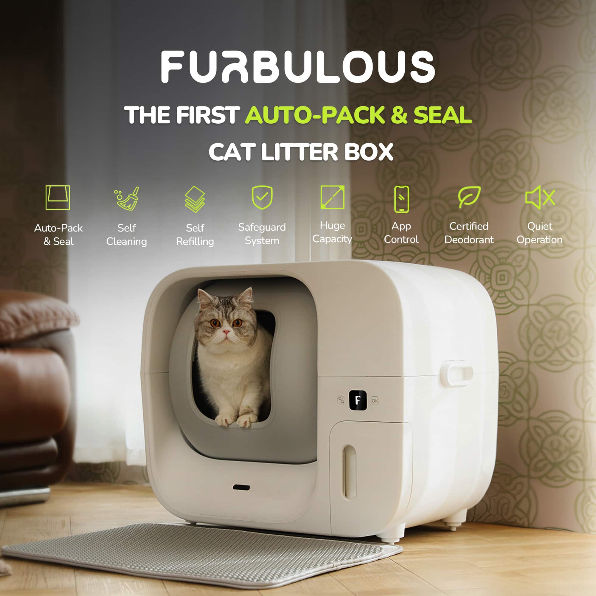 FURBULOUS THE FIRST AUTO-PACK & SEAL CAT LITTER BOX X Auto-Pack Self & Seal Cleaning Self Refilling Safeguard System Huge Capacity App Control Certified Quiet Deodorant Operation.