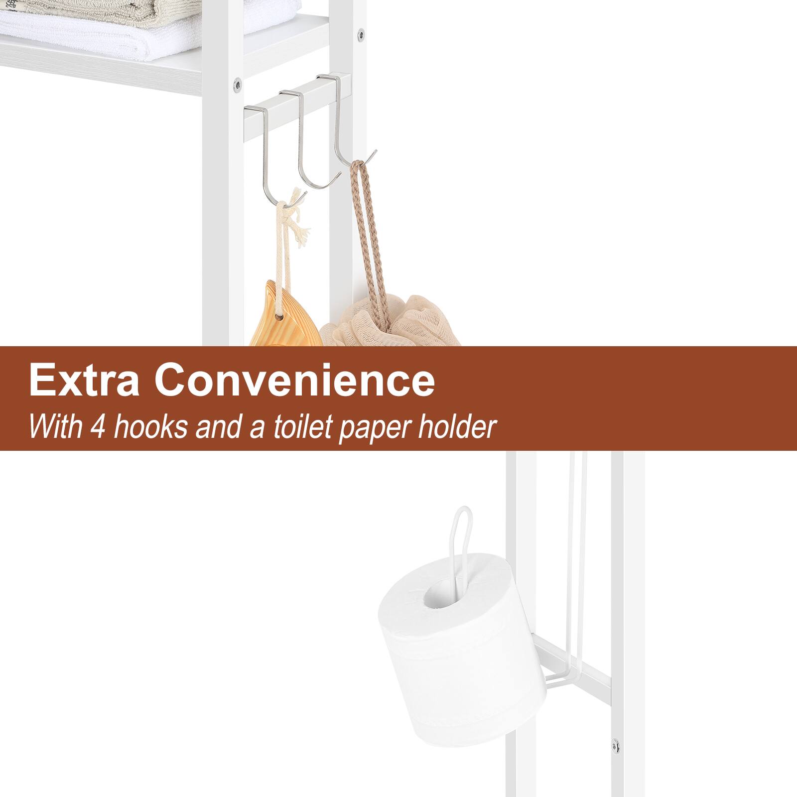 Extra Convenience  
With 4 hooks and a toilet paper holder