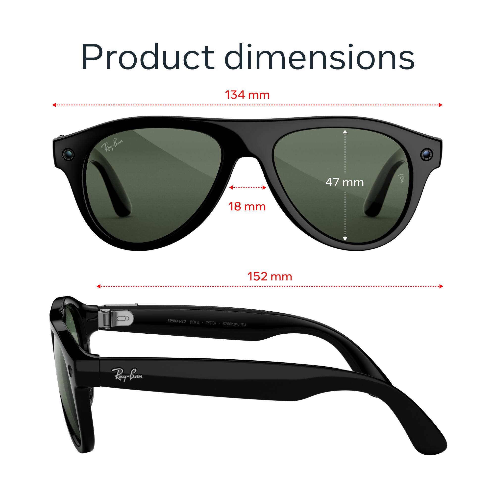 Product dimensions
134 mm
Ray-Ban
47 mm
18 mm
152 mm
RAPBAN META [EV] AVATOR ESSLORLIXOTICA
Ray-Ban