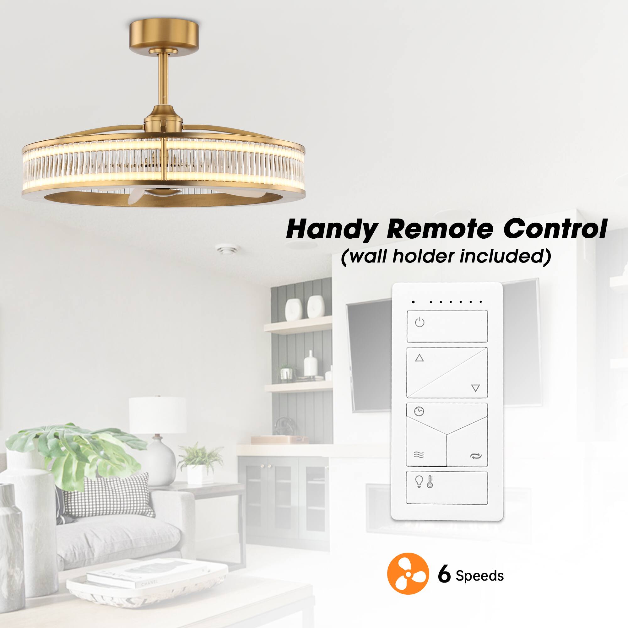 Handy Remote Control (wall holder included)  
6 Speeds