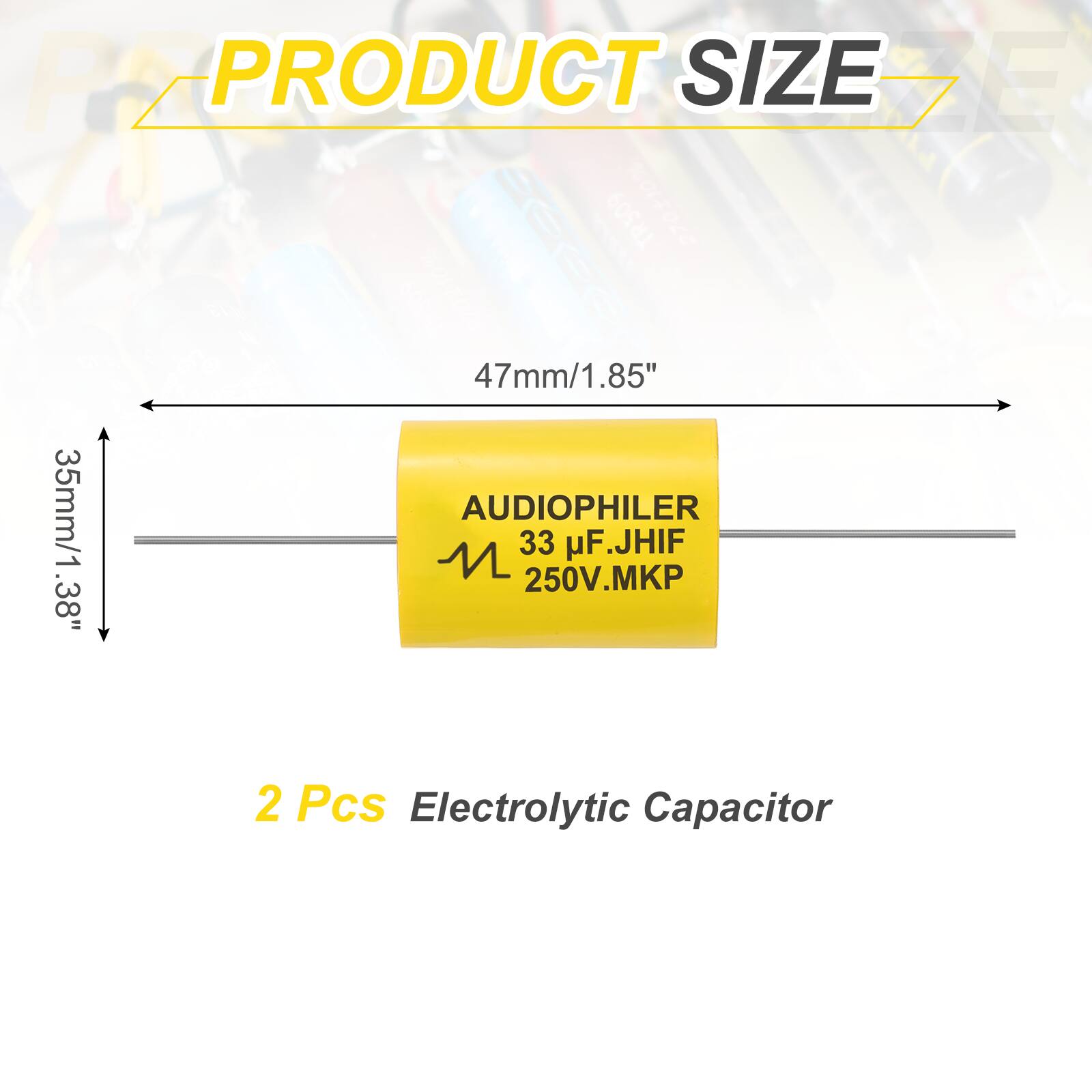 PRODUCT SIZE

47mm/1.85"  
35mm/1.38"

AUDIOPHILER  
33 uF JHIF  
250V.MKP

2 Pcs Electrolytic Capacitor