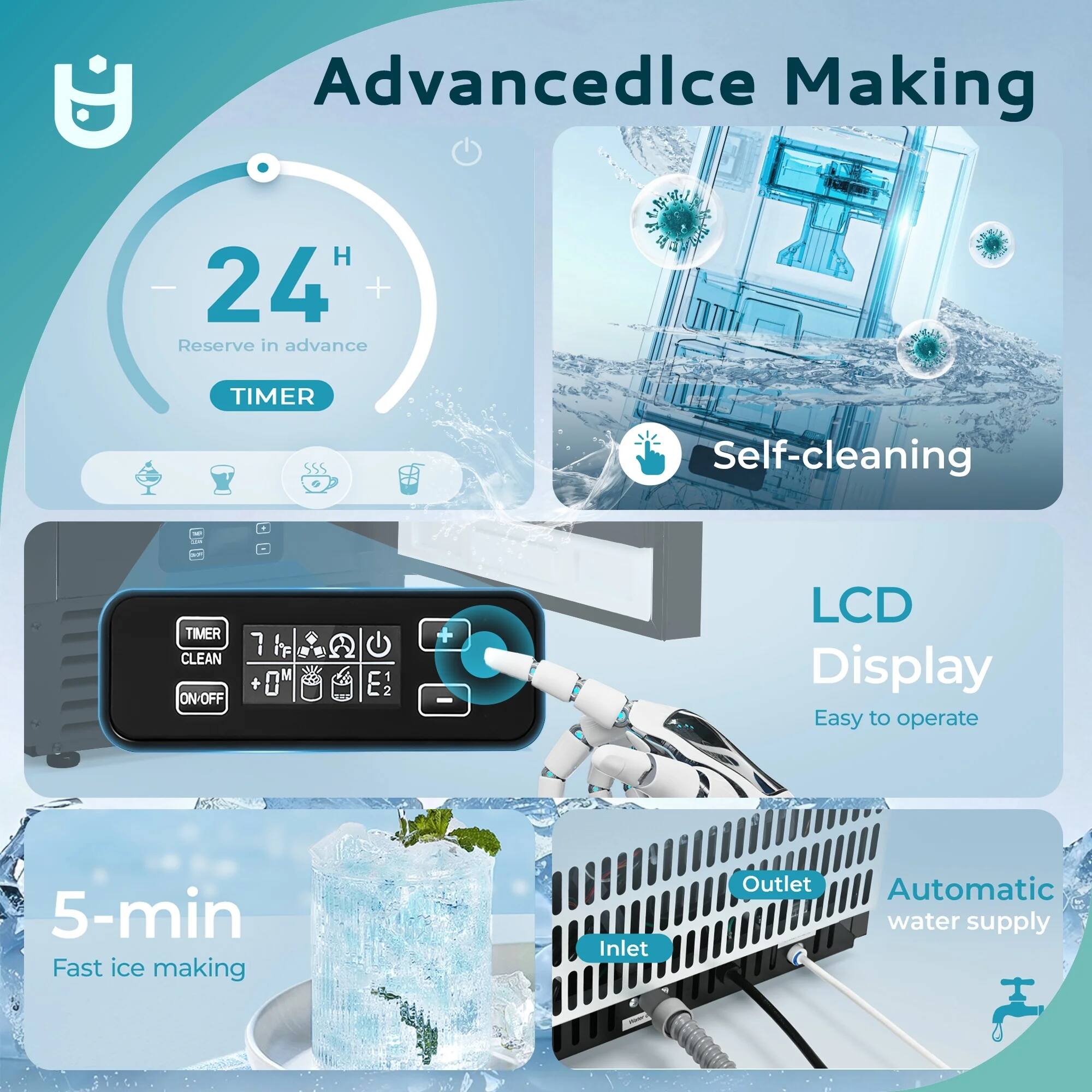 Advanced Ice Making

- 24 H
  - Reserve in advance
  - TIMER

- Self-cleaning

- LCD Display
  - Easy to operate

- 5-min
  - Fast ice making

- Automatic water supply
  - Inlet
  - Outlet