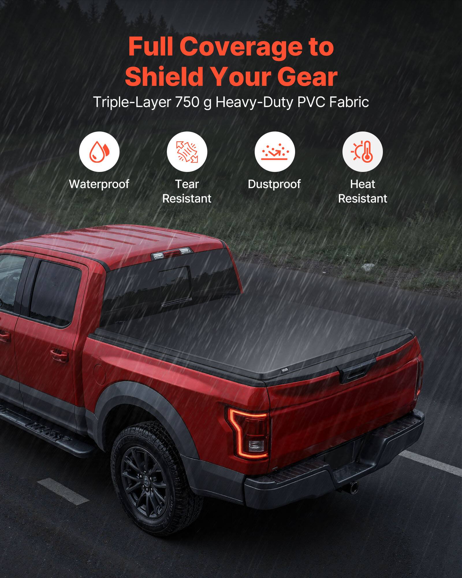 Full Coverage to Shield Your Gear  
Triple-Layer 750 g Heavy-Duty PVC Fabric  
Waterproof  
Tear Resistant  
Dustproof  
Heat Resistant