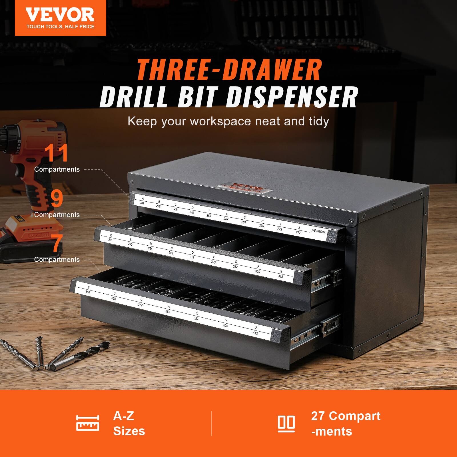 VEVOR TOUGH TOOLS, HALF PRICE

THREE-DRAWER DRILL BIT DISPENSER

Keep your workspace neat and tidy

11 Compartments

9 Compartments

7 Compartments

A-Z Sizes

27 Compartments