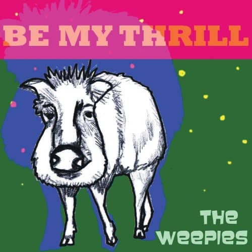 BE MY THRILL  
THE weepies