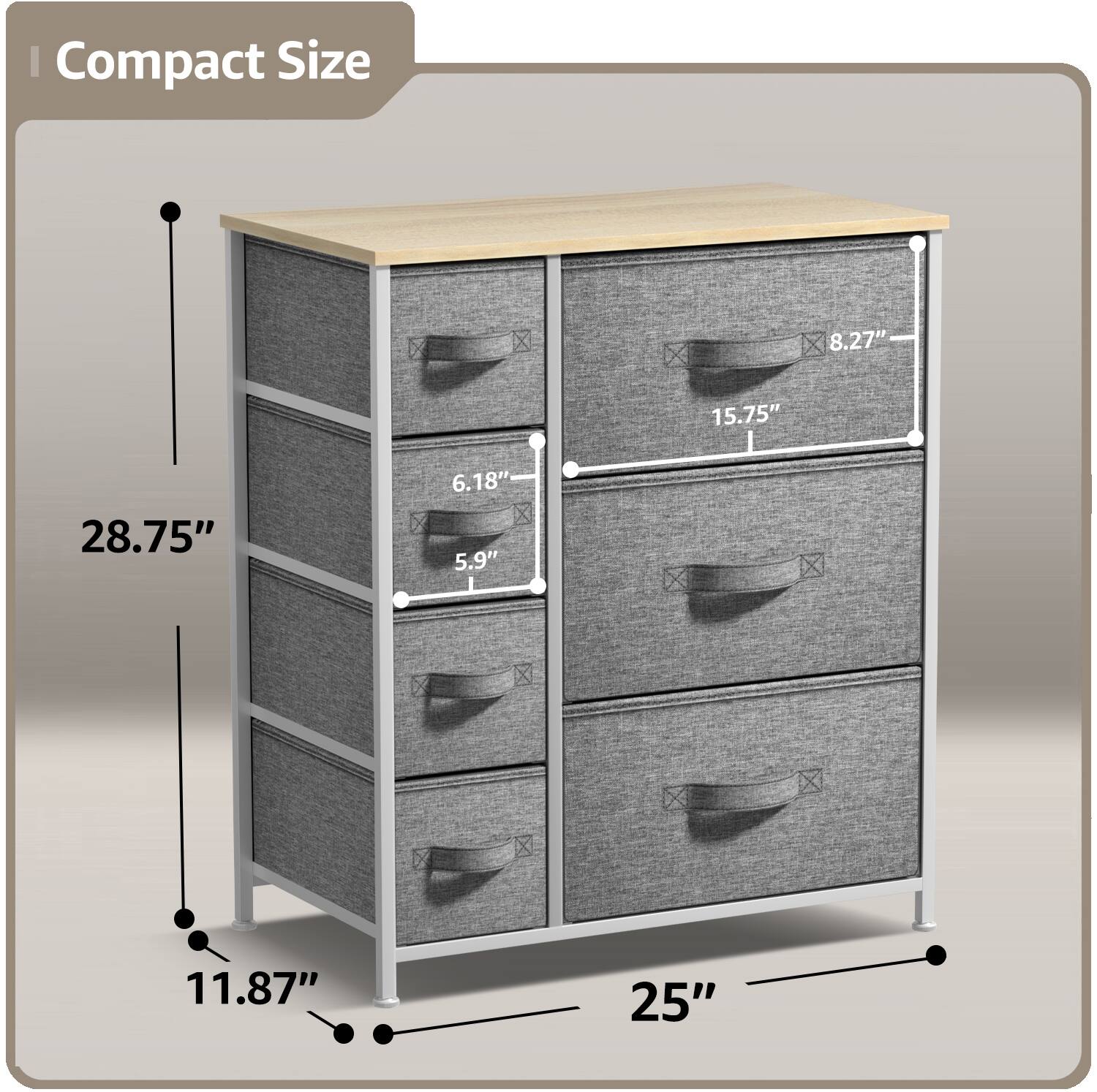 Compact Size

- Height: 28.75"
- Width: 25"
- Depth: 11.87"
- Drawer 1: 8.27" (Width) x 15.75" (Height)
- Drawer 2: 6.18" (Width) x 5.9" (Height)
