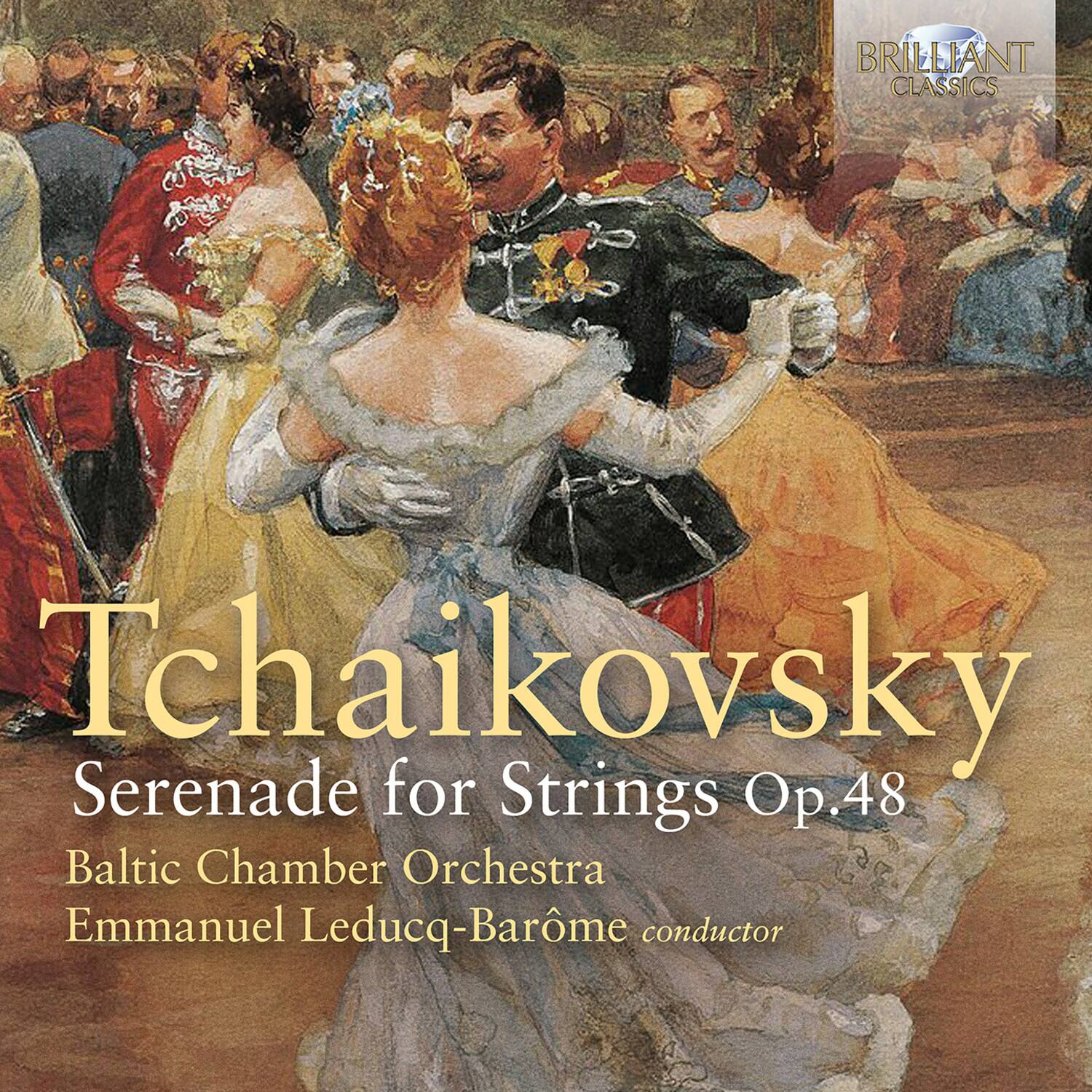 BRILLIANT CLASSICS

Tchaikovsky  
Serenade for Strings Op.48

Baltic Chamber Orchestra  
Emmanuel Leducq-Barôme conductor