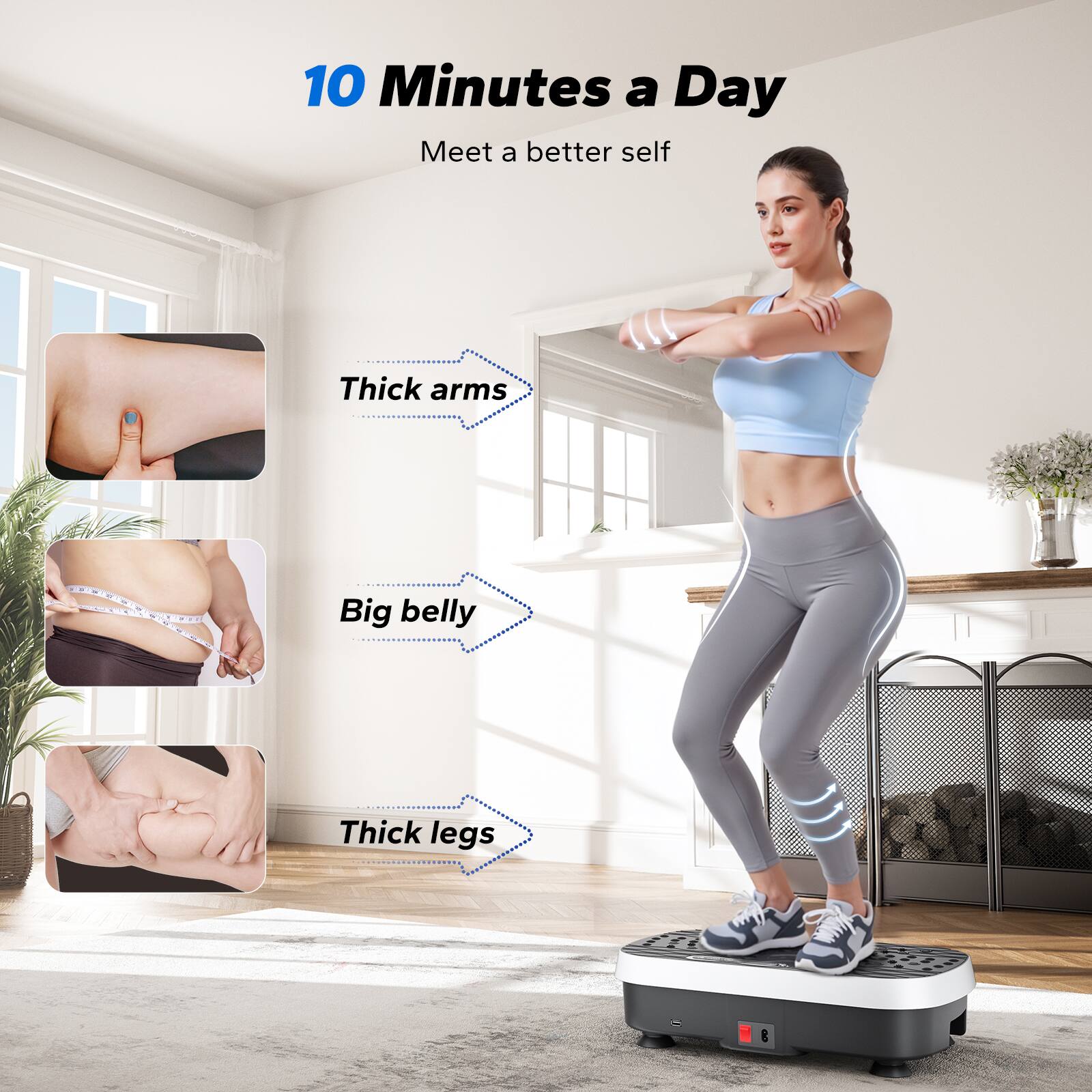 10 Minutes a Day  
Meet a better self  

- Thick arms  
- Big belly  
- Thick legs