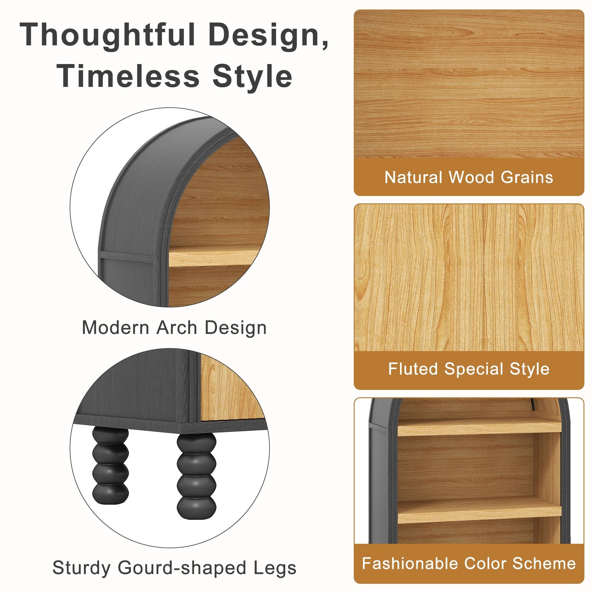 Thoughtful Design, Timeless Style

- Modern Arch Design
- Natural Wood Grains
- Fluted Special Style
- Sturdy Gourd-shaped Legs
- Fashionable Color Scheme