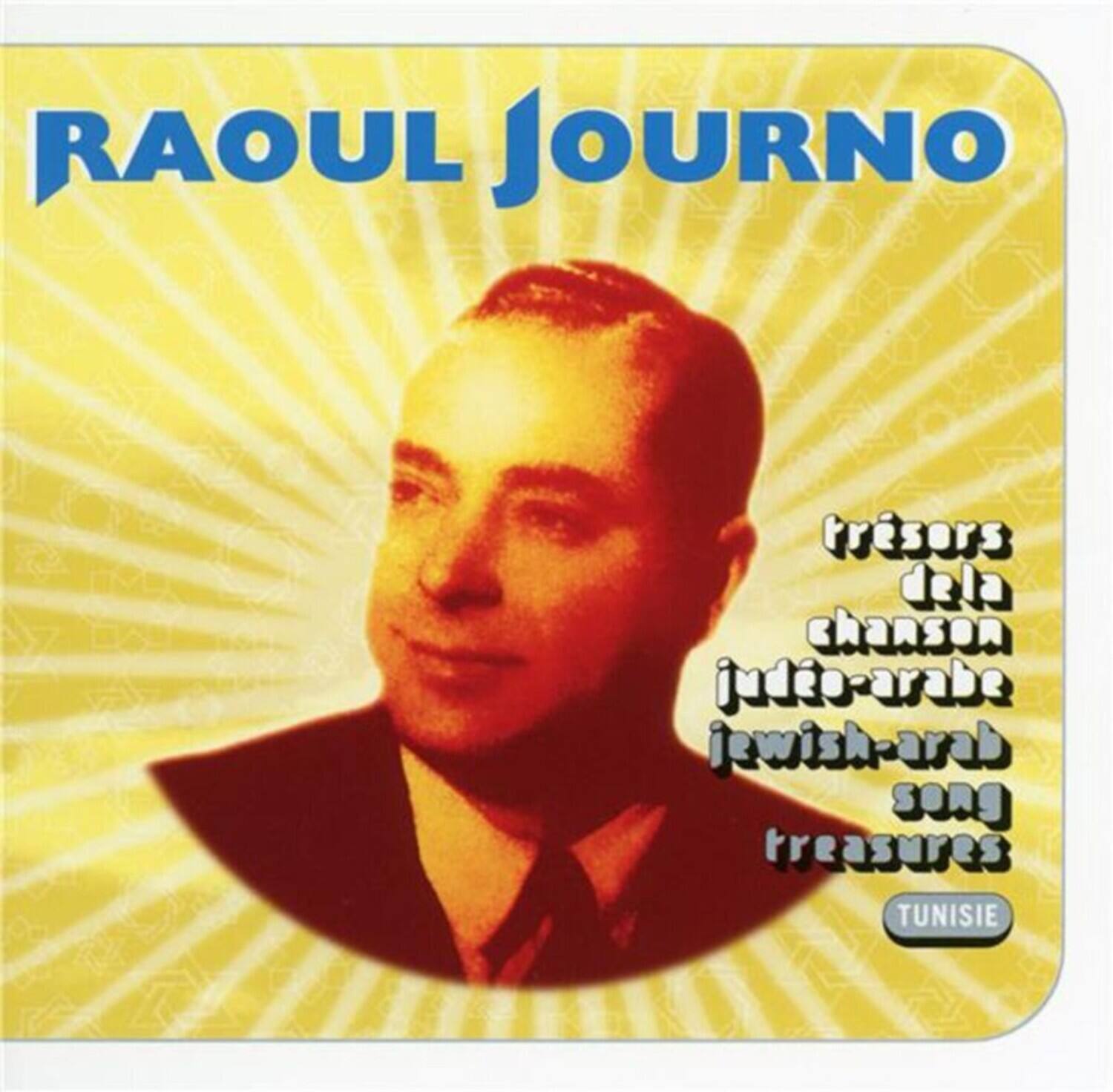 RAOUL JOURNO

trésors de la chanson judéo-arabe  
jewish-arab song treasures  
TUNISIE