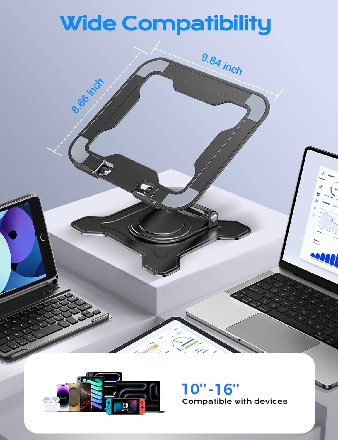 Wide Compatibility  
9.84 inch  
8.66 inch  
10" - 16"  
Compatible with devices