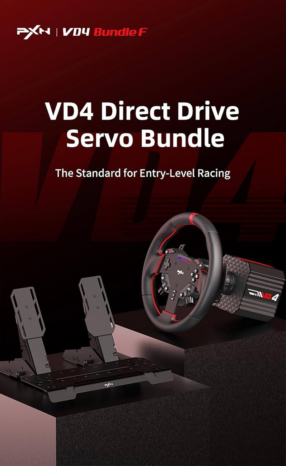 PXN | VD4 Bundle F  
VD4 Direct Drive Servo Bundle  
The Standard for Entry-Level Racing