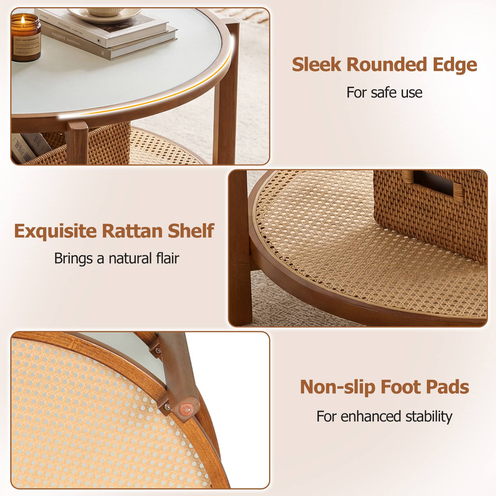 - Exquisite Rattan Shelf
  - Brings a natural flair

- Sleek Rounded Edge
  - For safe use

- Non-slip Foot Pads
  - For enhanced stability