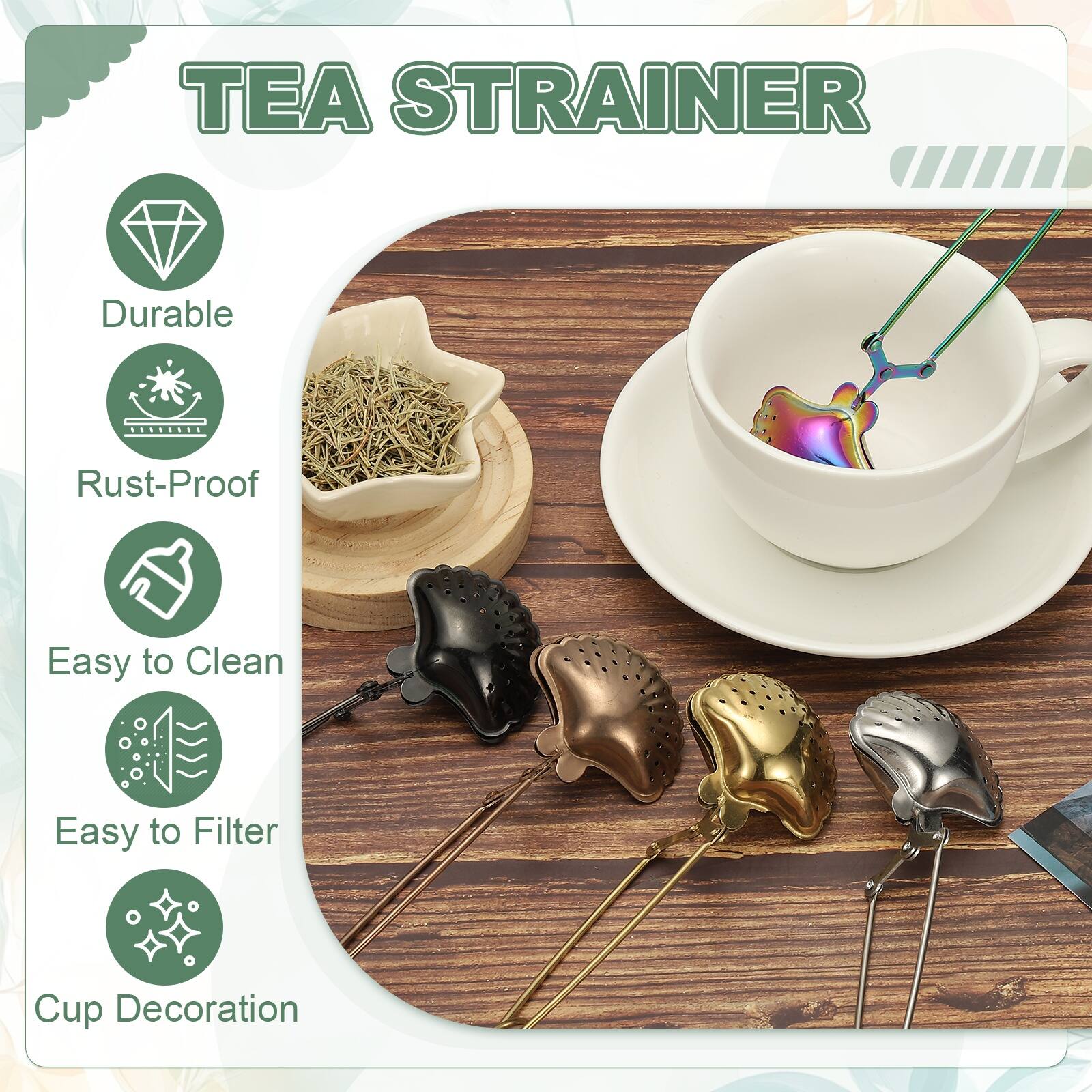 TEA STRAINER

- Durable
- Rust-Proof
- Easy to Clean
- Easy to Filter
- Cup Decoration