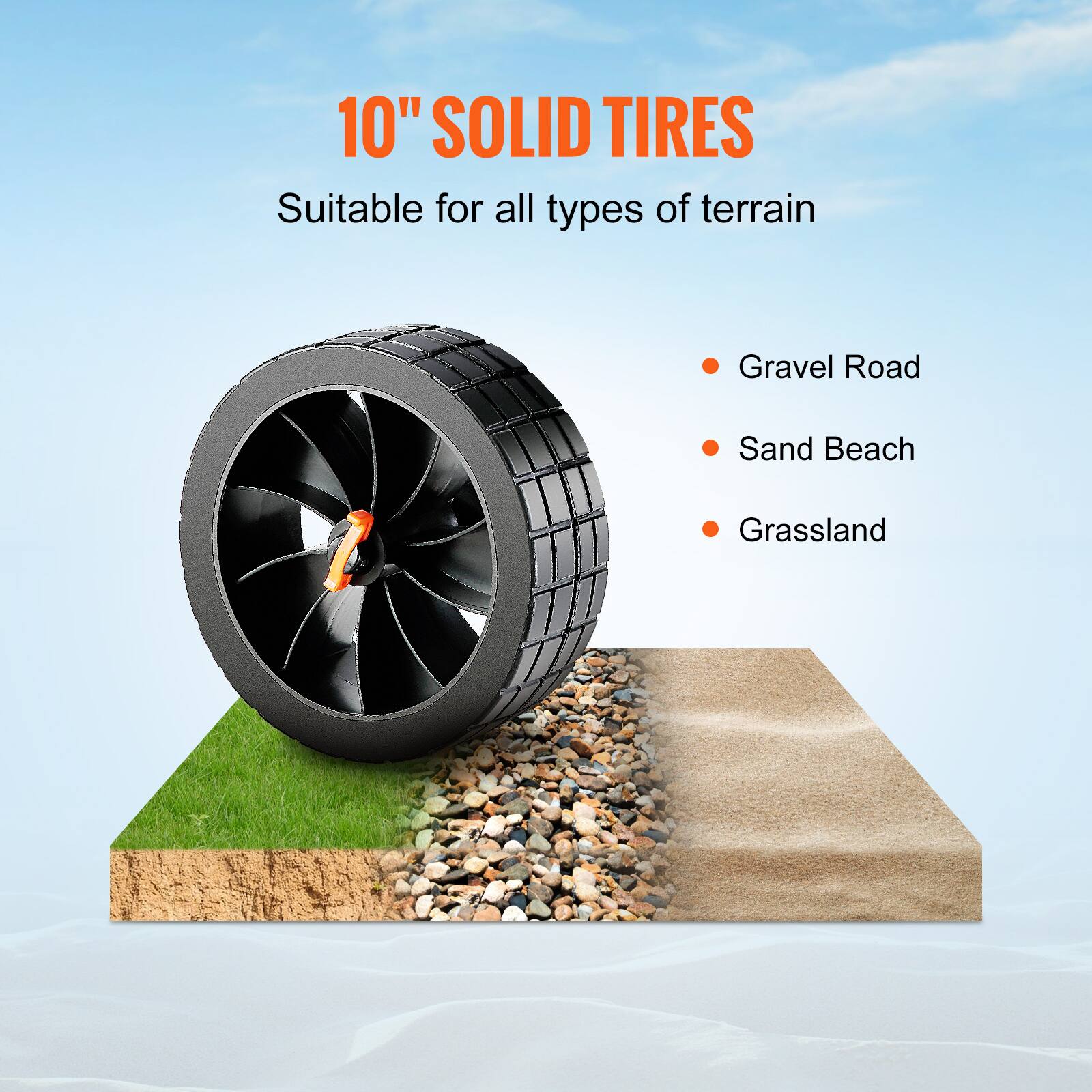 10" SOLID TIRES  
Suitable for all types of terrain  
- Gravel Road  
- Sand Beach  
- Grassland
