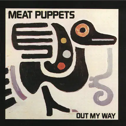 MEAT PUPPETS
OUT MY WAY