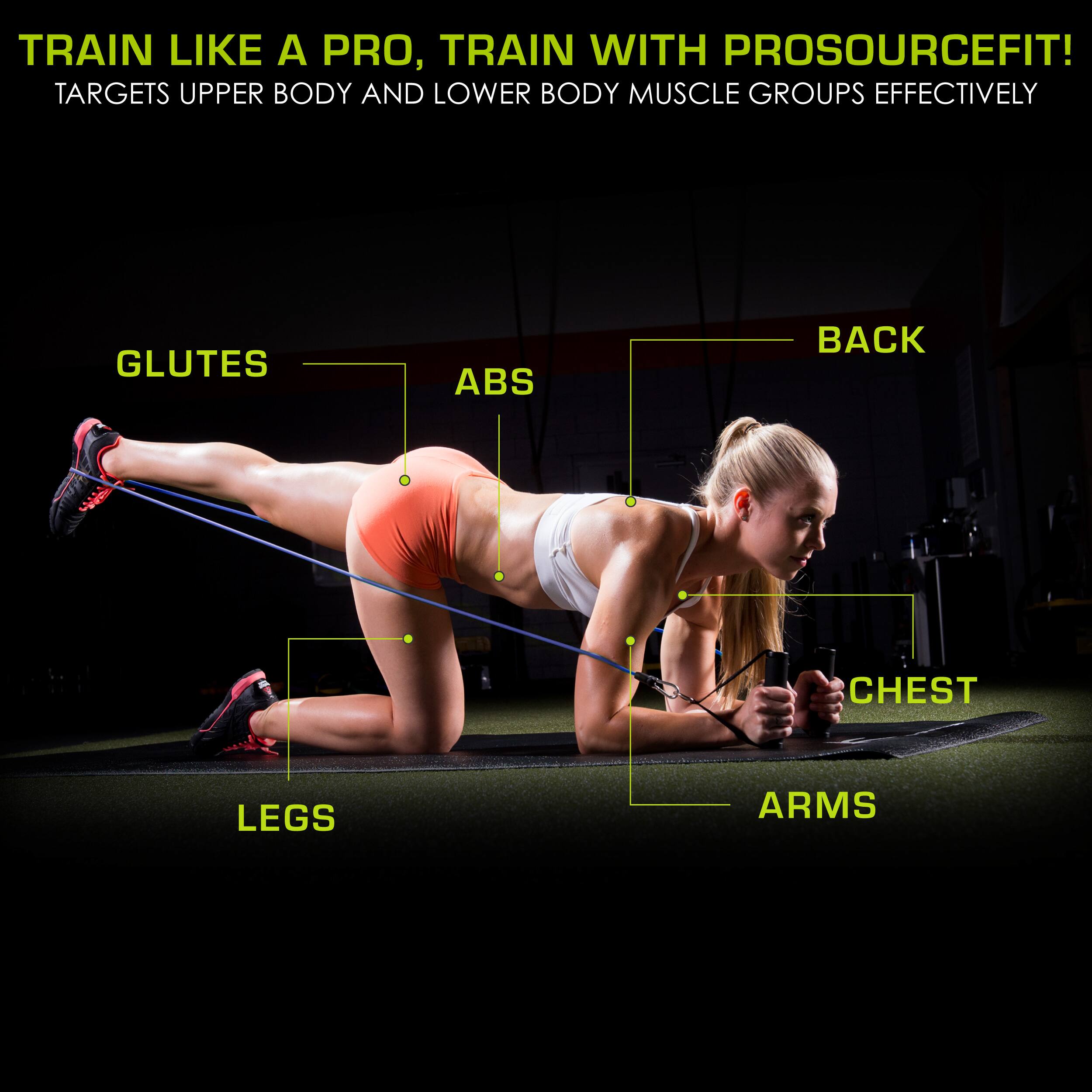 Upper body: TRAIN LIKE A PRO, TRAIN WITH PROSOURCEFIT! TARGETS UPPER BODY AND LOWER BODY MUSCLE GROUPS EFFECTIVELY CHEST ARMS

Lower body: GLUTES ABS BACK LEGS
