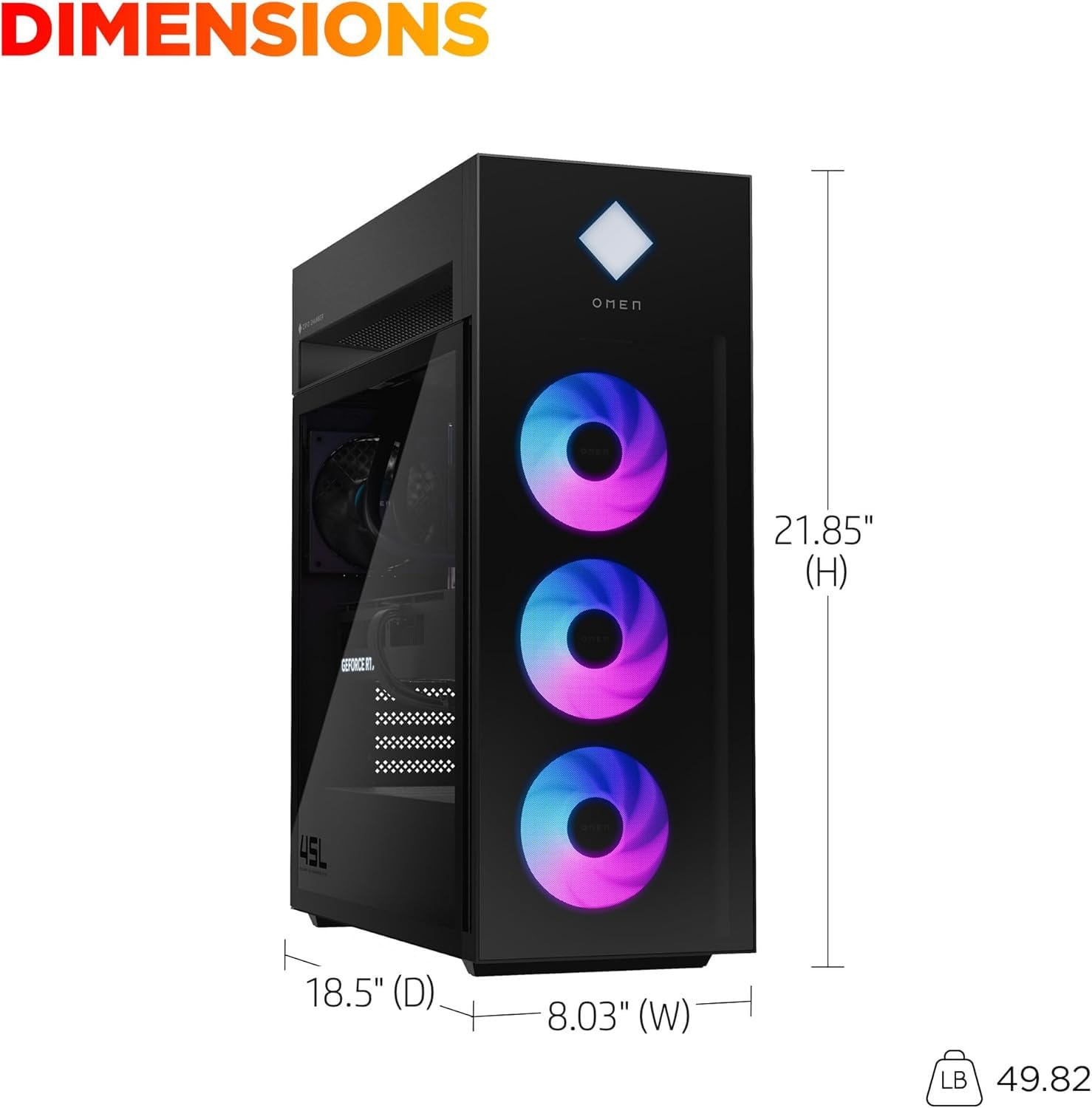DIMENSIONS  
21.85" (H) 45L 18.5" (D) 8.03" (W) LB 49.82