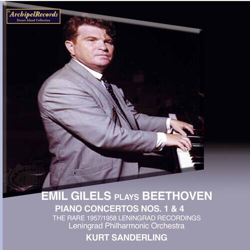 Archipel Records  
Desert Island Collection  

EMIL GILELS PLAYS BEETHOVEN  
PIANO CONCERTOS NOS. 1 & 4  
THE RARE 1957/1958 LENINGRAD RECORDINGS  
Leningrad Philharmonic Orchestra  
KURT SANDERLING