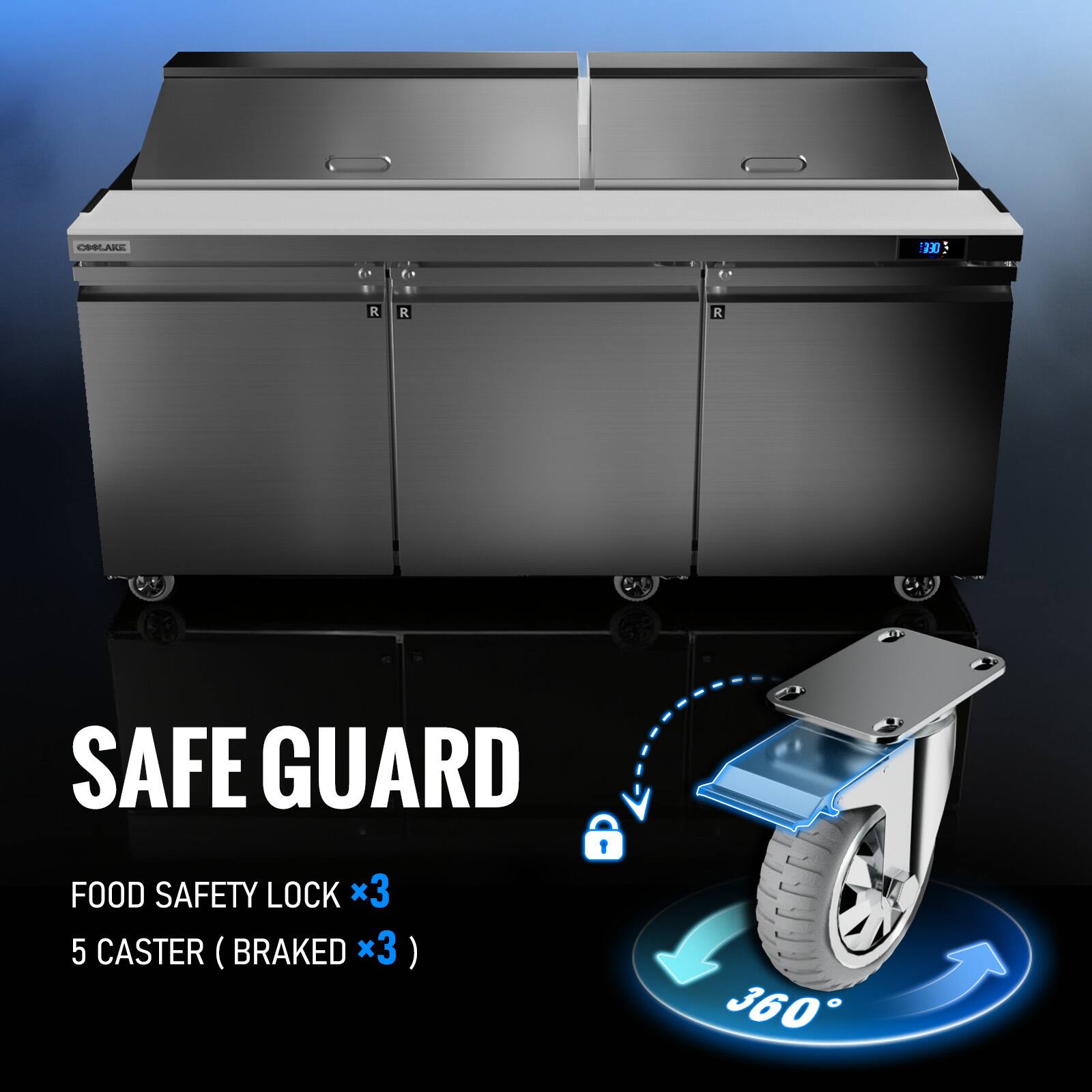 SAFE GUARD  
FOOD SAFETY LOCK x3  
5 CASTER (BRAKED x3)  
360°