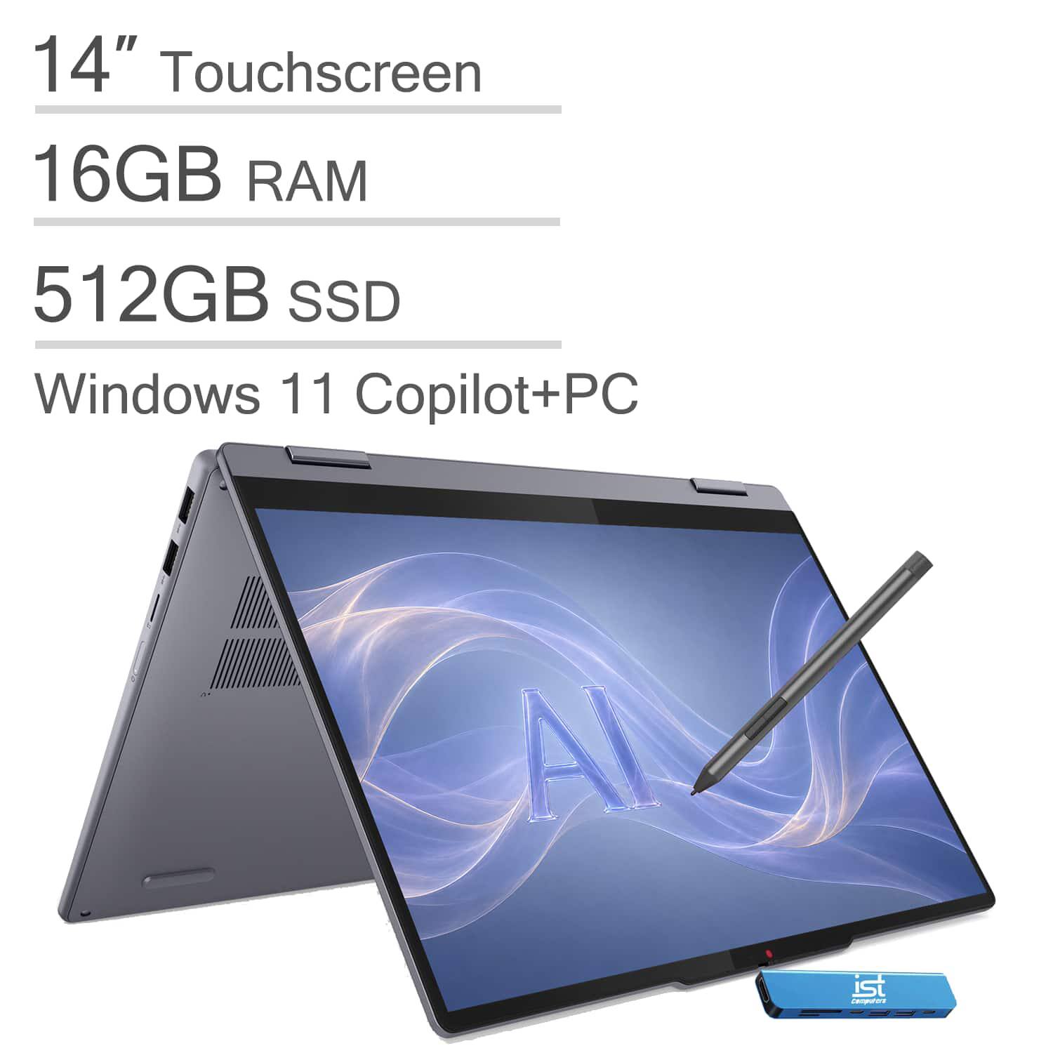14" Touchscreen  
16GB RAM  
512GB SSD  
Windows 11 Copilot+PC