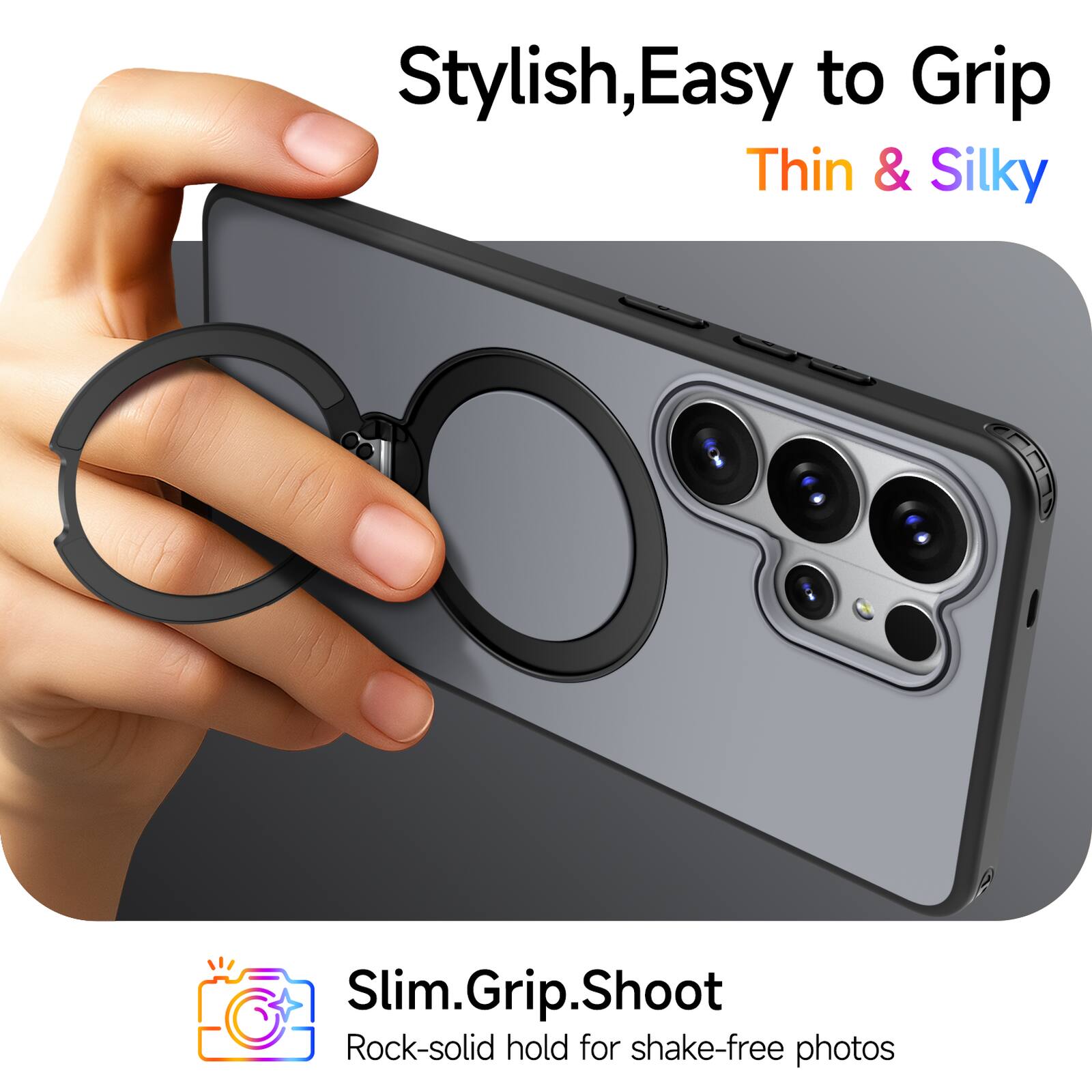 Stylish, Easy to Grip, Thin & Silky

Slim.Grip.Shoot

Rock-solid hold for shake-free photos