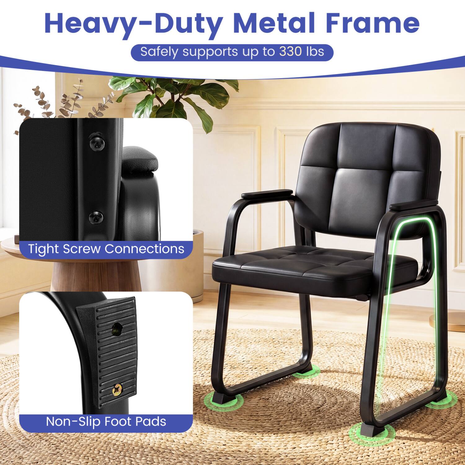 Heavy-Duty Metal Frame  
Safely supports up to 330 lbs  
Tight Screw Connections  
Non-Slip Foot Pads
