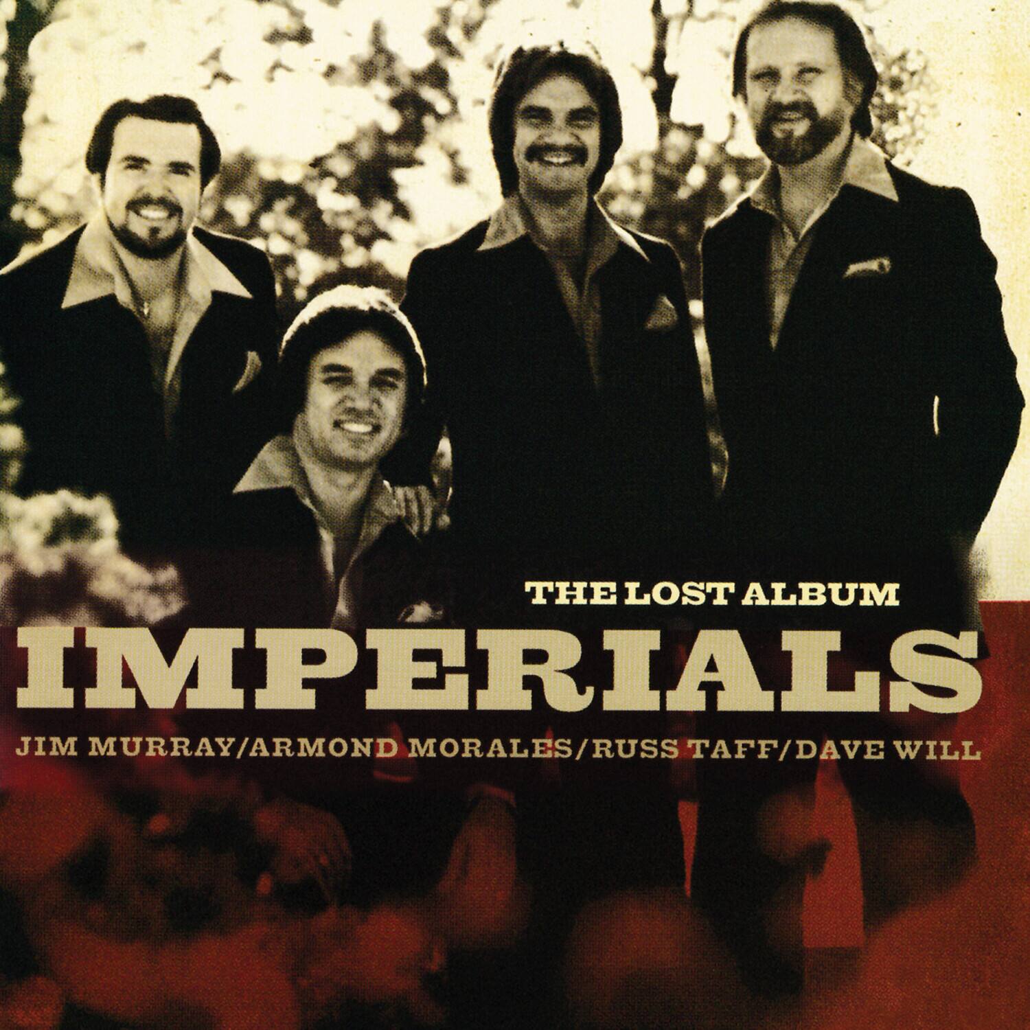 THE LOST ALBUM  
IMPERIALS  
JIM MURRAY / ARMOND MORALES / RUSS TAFF / DAVE WILL