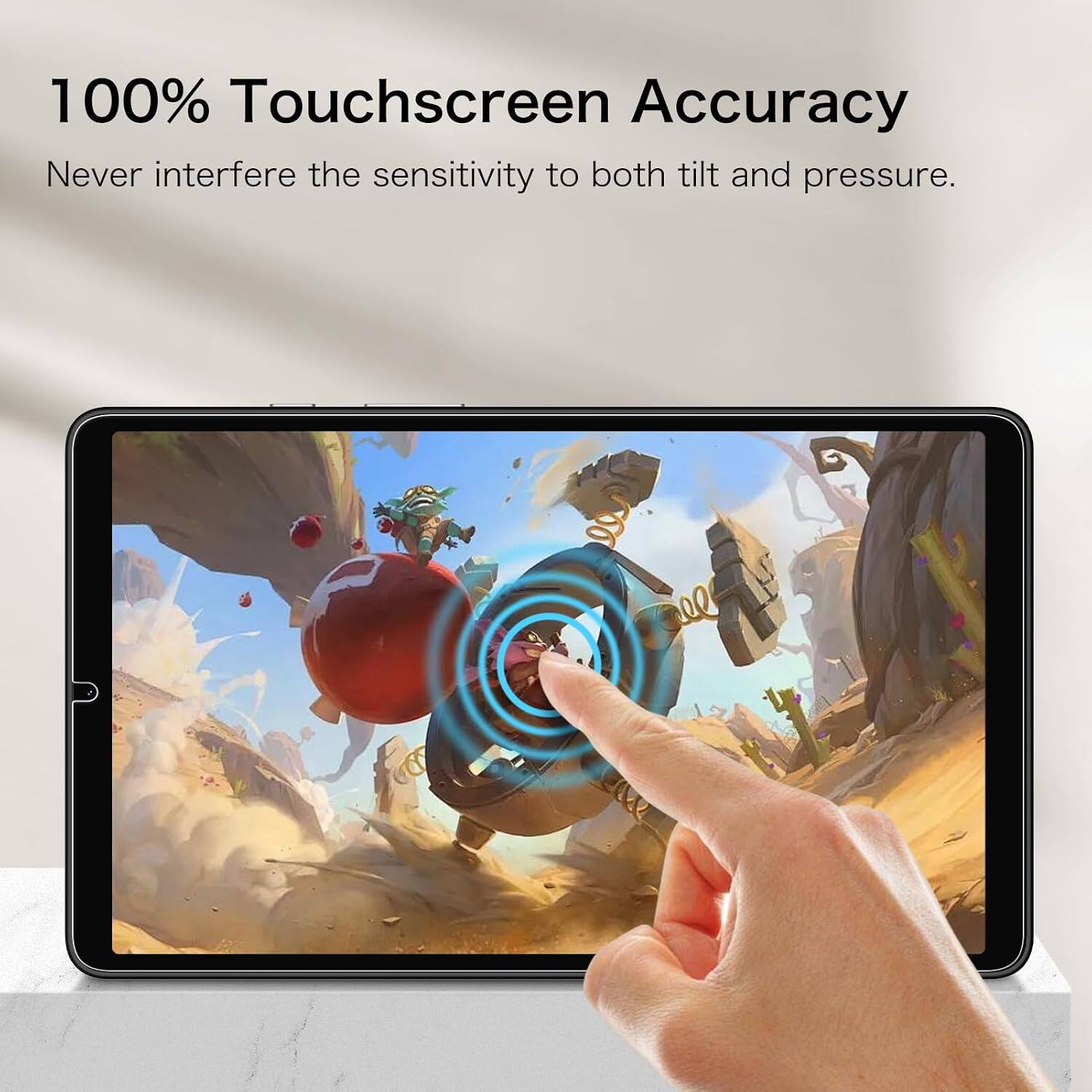 100% Touchscreen Accuracy  
Never interfere the sensitivity to both tilt and pressure.