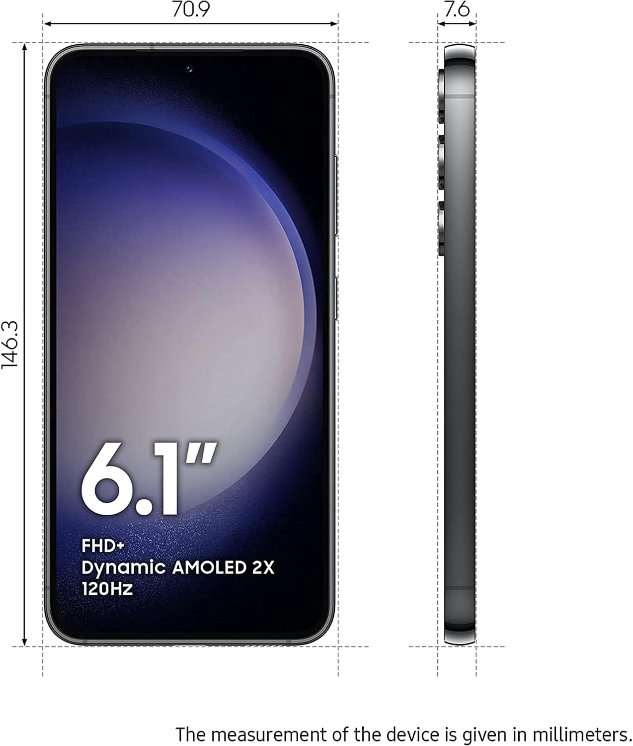70.9 7.6 146.3 6.1" FHD+ Dynamic AMOLED 2X 120Hz The measurement of the device is given in millimeters.