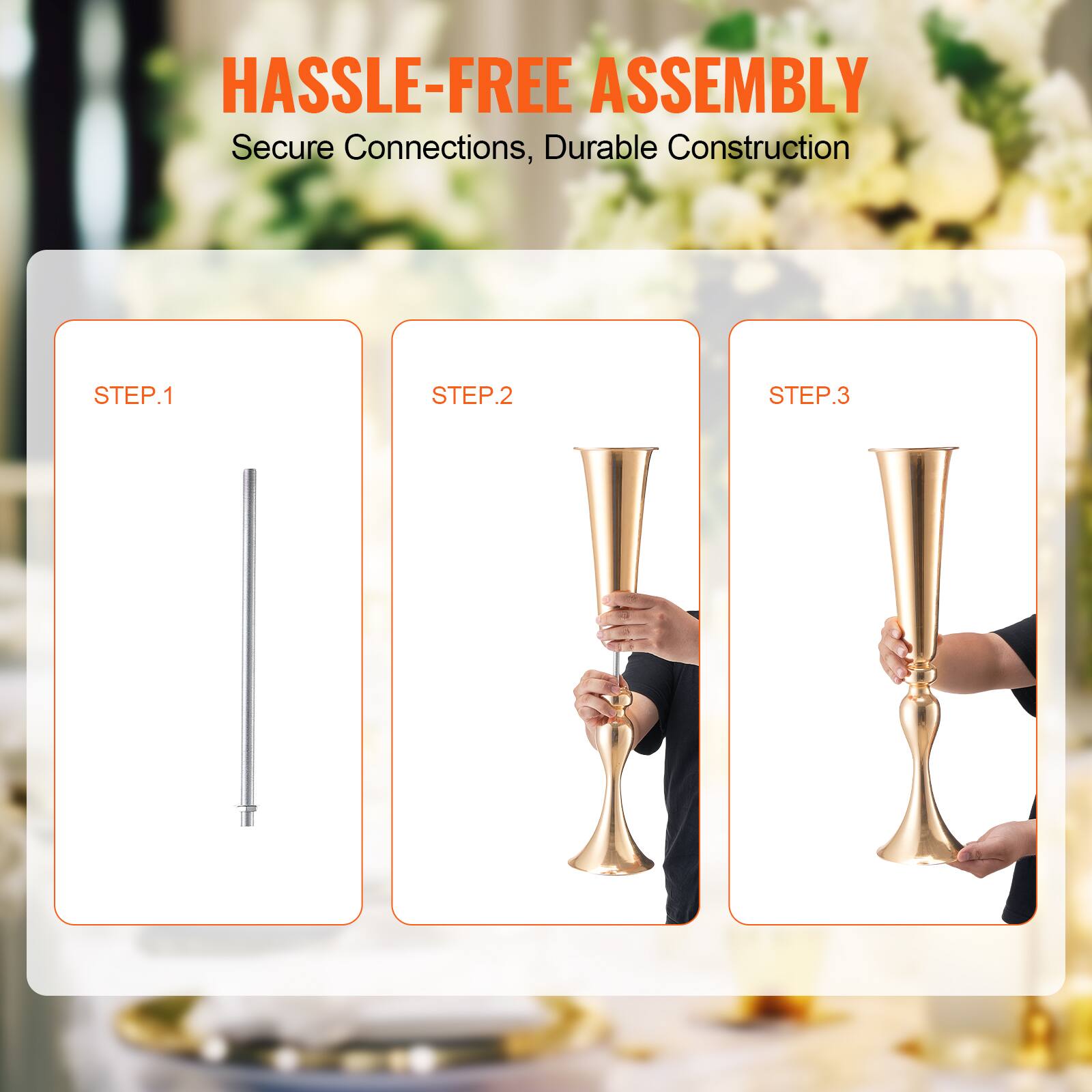 HASSLE-FREE ASSEMBLY  
Secure Connections, Durable Construction  

STEP.1  
STEP.2  
STEP.3