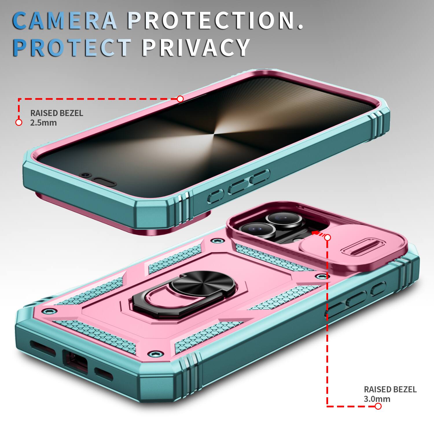CAMERA PROTECTION.  
PROTECT PRIVACY  
RAISED BEZEL 2.5mm  
RAISED BEZEL 3.0mm