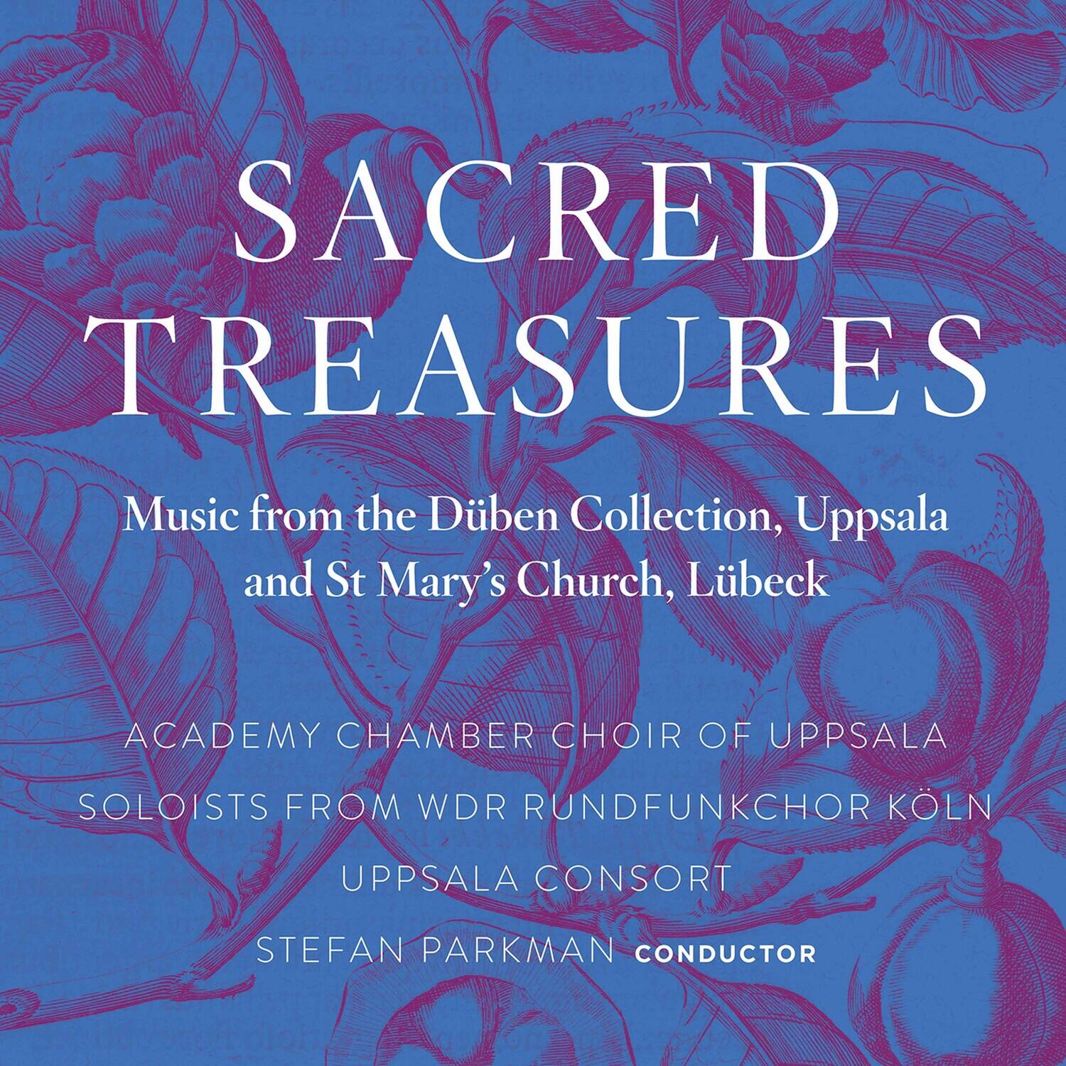 SACRED TREASURES  
Music from the Düben Collection, Uppsala and St Mary's Church, Lübeck  

ACADEMY CHAMBER CHOIR OF UPPSALA  
SOLOISTS FROM WDR RUNDFUNKCHOR KÖLN  
UPPSALA CONSORT  
STEFAN PARKMAN CONDUCTOR