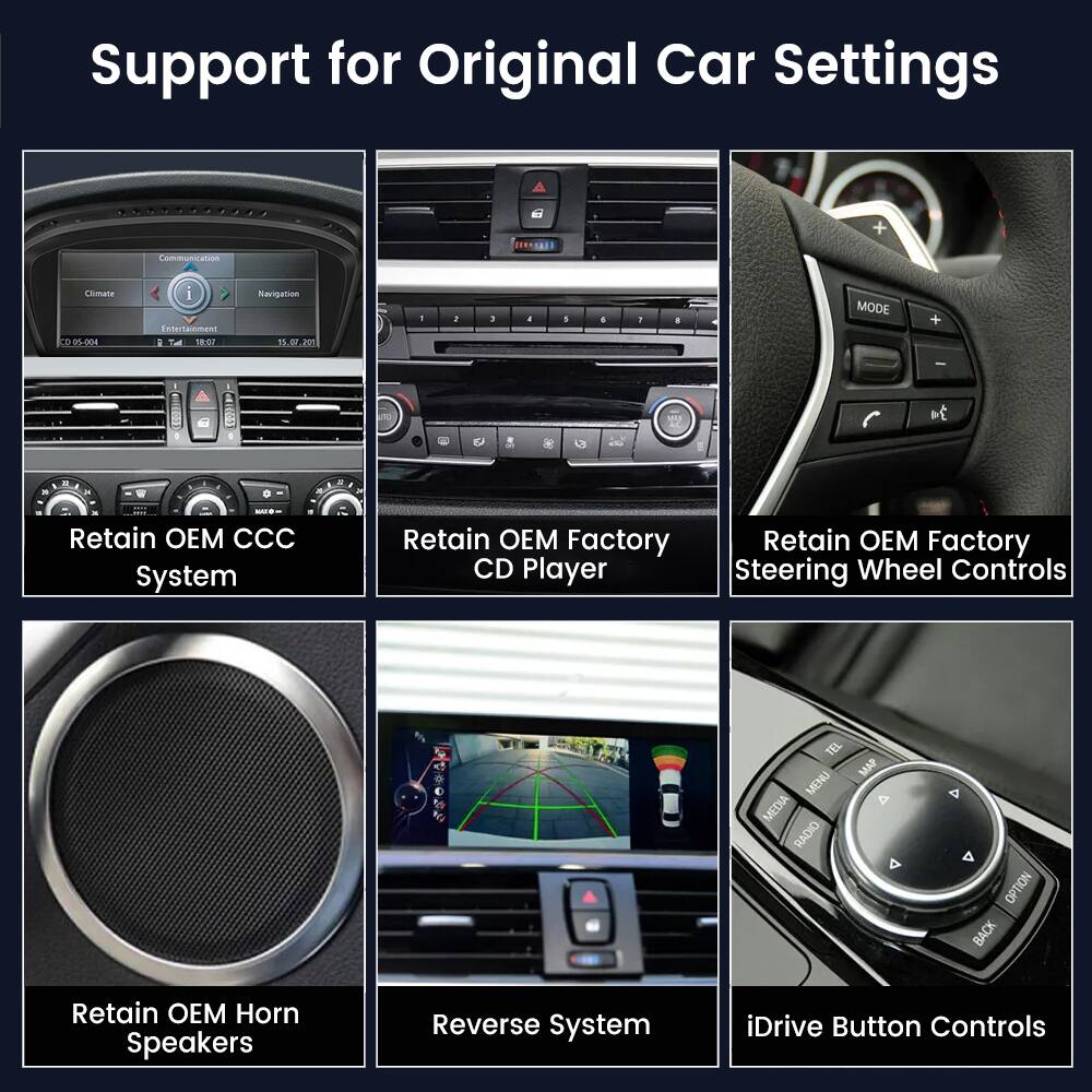 Support for Original Car Settings

- Retain OEM CCC System
- Retain OEM Factory CD Player
- Retain OEM Factory Steering Wheel Controls
- Retain OEM Horn Speakers
- Reverse System
- iDrive Button Controls