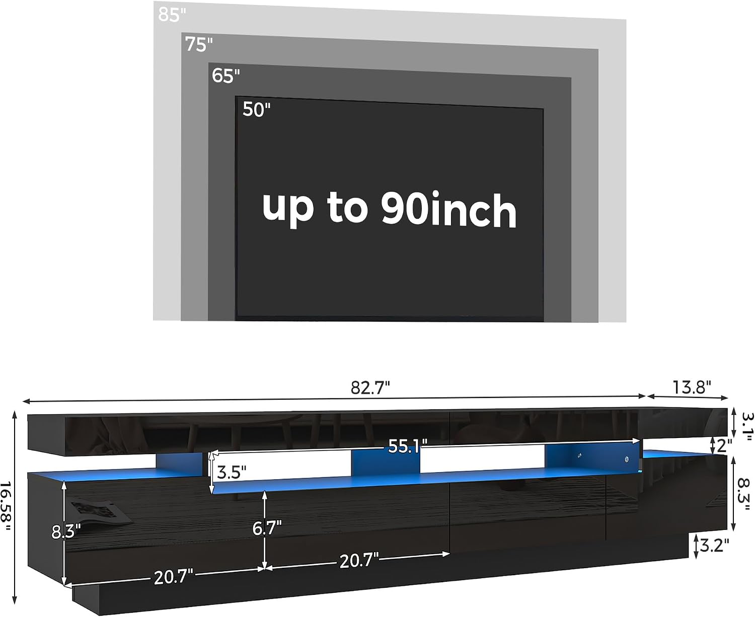 85"  
75"  
65"  
50"  
up to 90inch  
82.7"  
13.8"  
16.58"  
8.3"  
20.7"  
3.5" 6.7"  
55.1" 20.7"  
3.1" 2" 8.3" 3.2"