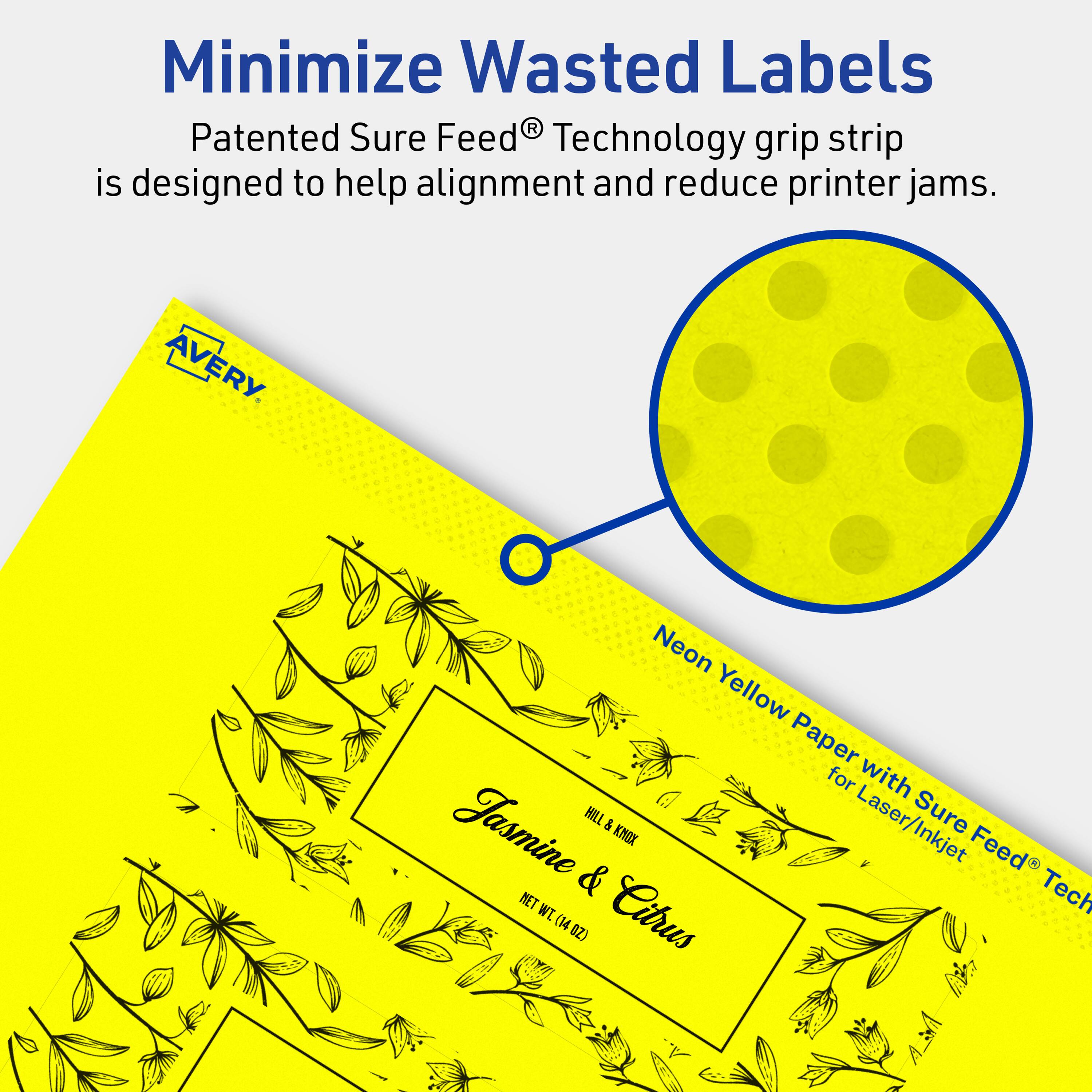 Minimize Wasted Labels

Patented Sure Feed® Technology grip strip is designed to help alignment and reduce printer jams.

AVERY Neon Yellow Paper with Jasmine & Citrus for Laser/Inkjet Sure Feed® Technology

NET WT 14 OZ