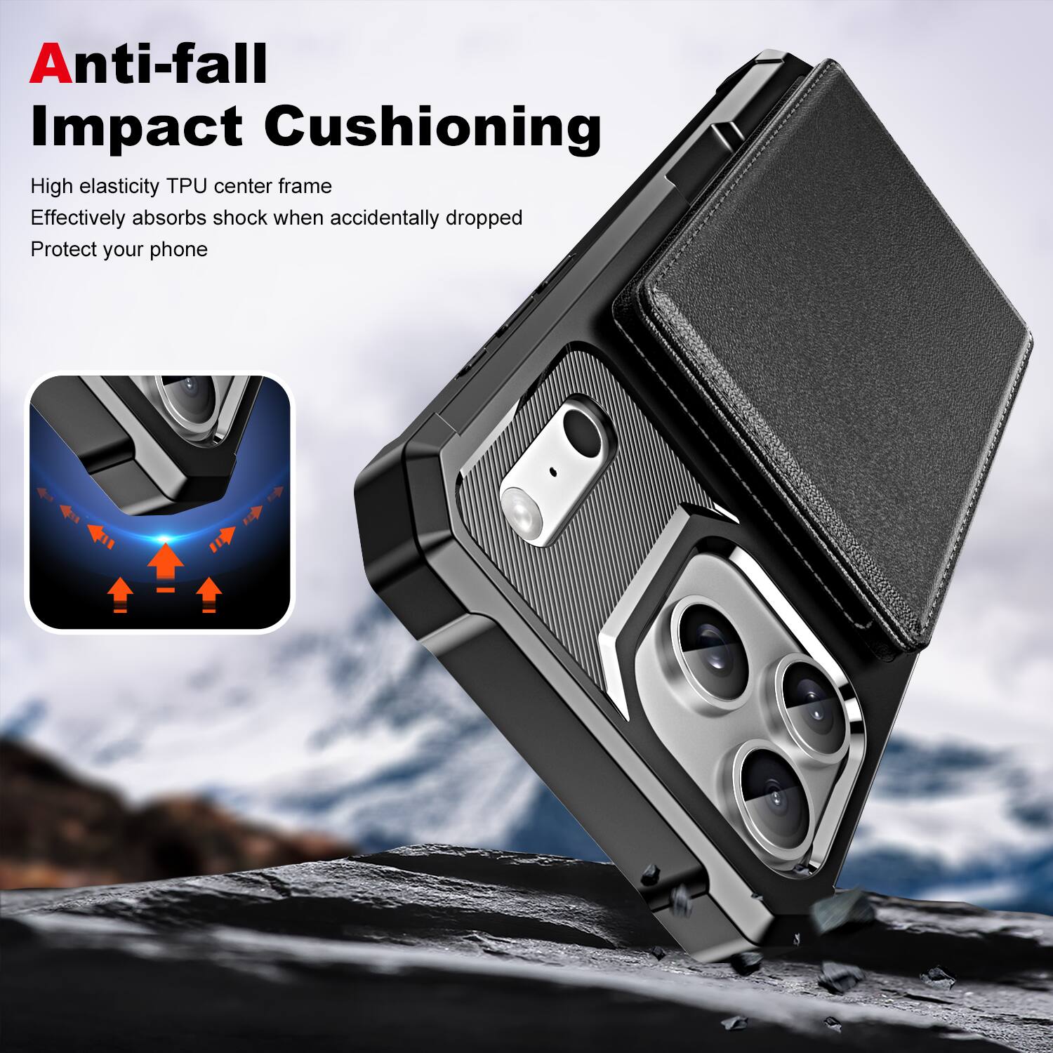 Anti-fall Impact Cushioning

High elasticity TPU center frame  
Effectively absorbs shock when accidentally dropped  
Protect your phone