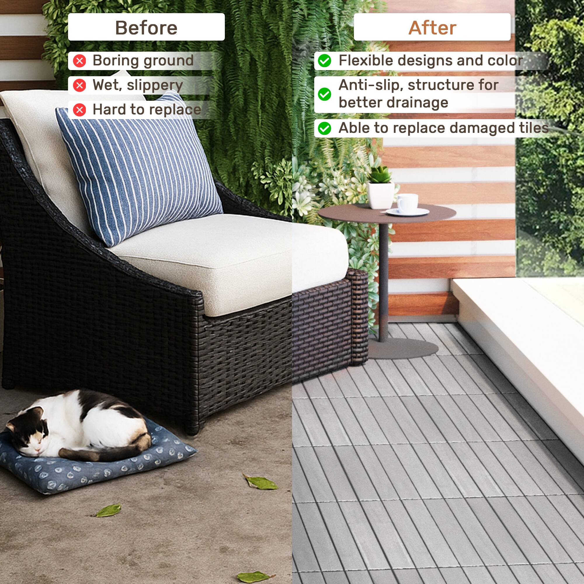 Before:
- Boring ground
- Wet, slippery
- Hard to replace

After:
- Flexible designs and color
- Anti-slip, structure for better drainage
- Able to replace damaged tiles