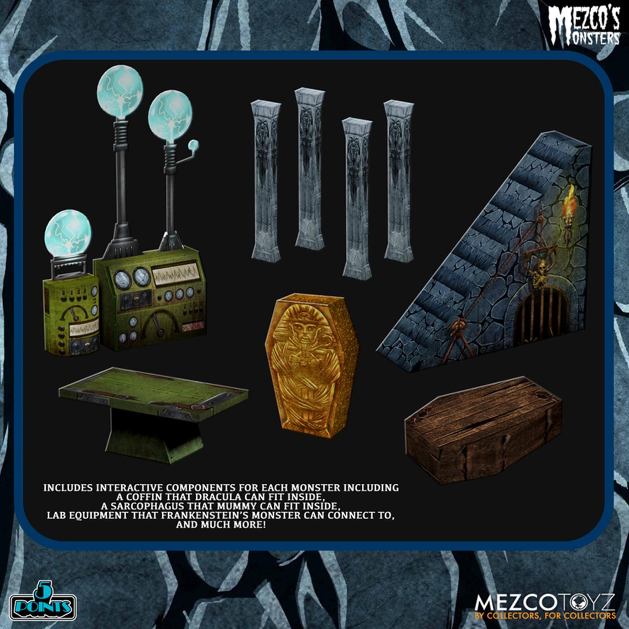 MEZCO's MONSTERS INCLUDES INTERACTIVE COMPONENTS FOR EACH MONSTER INCLUDING A COFFIN THAT DRACULA CAN FIT INSIDE, A SARCOPHAGUS THAT MUMMY CAN FIT INSIDE, LAB EQUIPMENT THAT FRANKENSTEIN'S MONSTER CAN CONNECT TO, AND MUCH MORE! POINTS MEZCOTOYZ BY COLLECTORS, FOR COLLECTORS