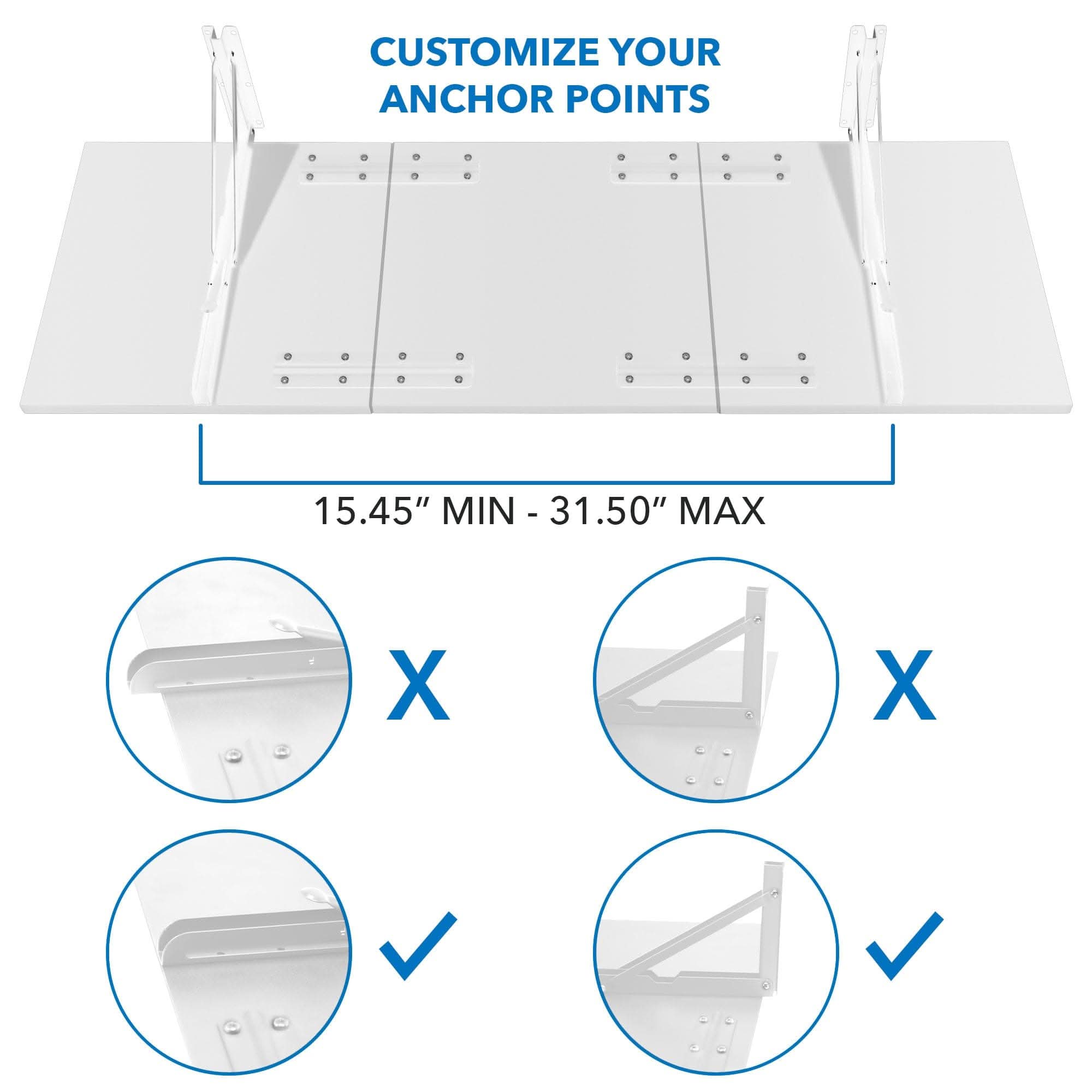 CUSTOMIZE YOUR ANCHOR POINTS

15.45" MIN - 31.50" MAX