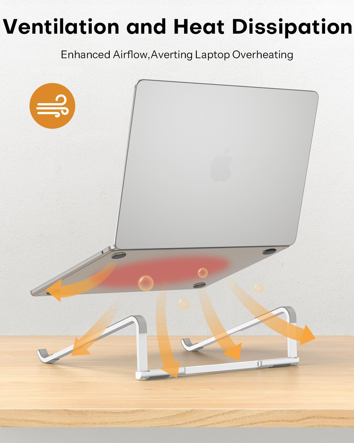 Ventilation and Heat Dissipation  
Enhanced Airflow, Averting Laptop Overheating