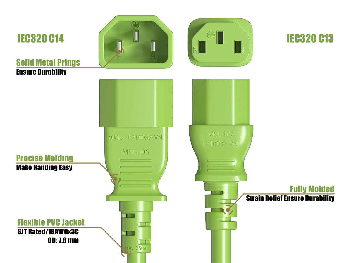 IEC320 C14  
IEC320 C13  
Solid Metal Prongs Ensure Durability  
Precise Molding Makes Handling Easy  
CUDUS E210037-VN MSI-106  
MSI-107 [210037-VN  
Fully Molded Strain Relief Ensures Durability  
Flexible PVC Jacket SJT Rated/18AWGx3C OD: 7.8 mm  
OA 250V