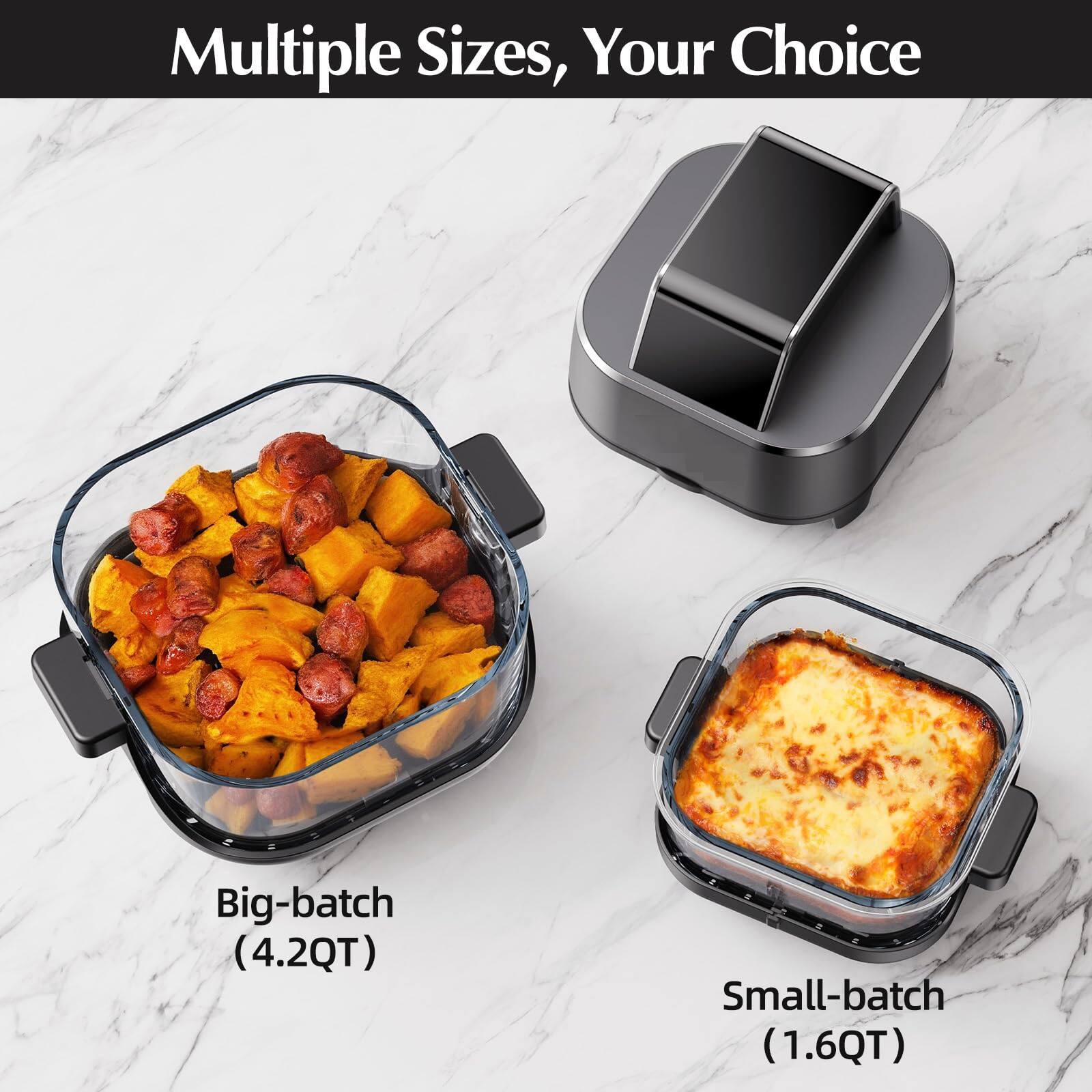 Multiple Sizes, Your Choice

Big-batch (4.2QT)

Small-batch (1.6QT)